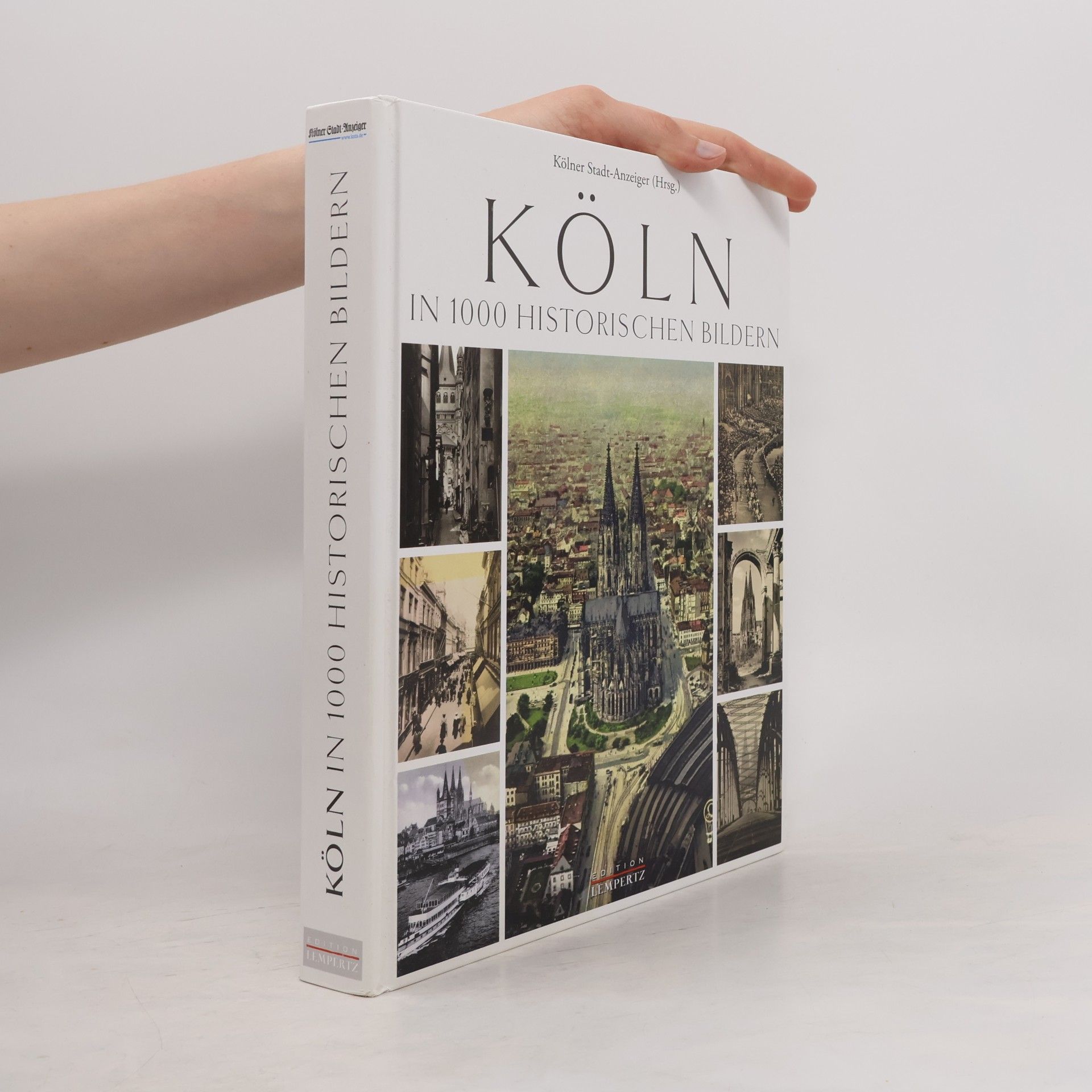 Kölner Stadt-Anzeiger Kölner Stadt-Anzeiger: Köln in 1000 historischen Bildern
