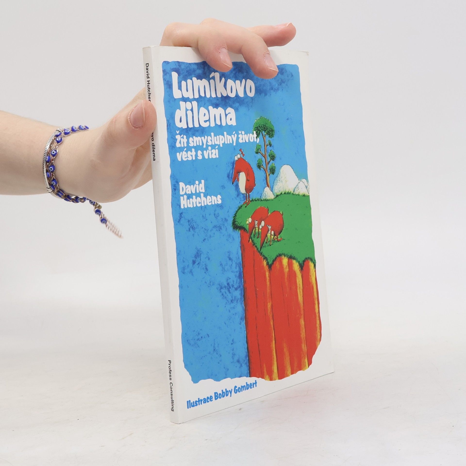 Bobby Gombert Lumíkovo dilema. Žít smysluplný život, vést s vizí