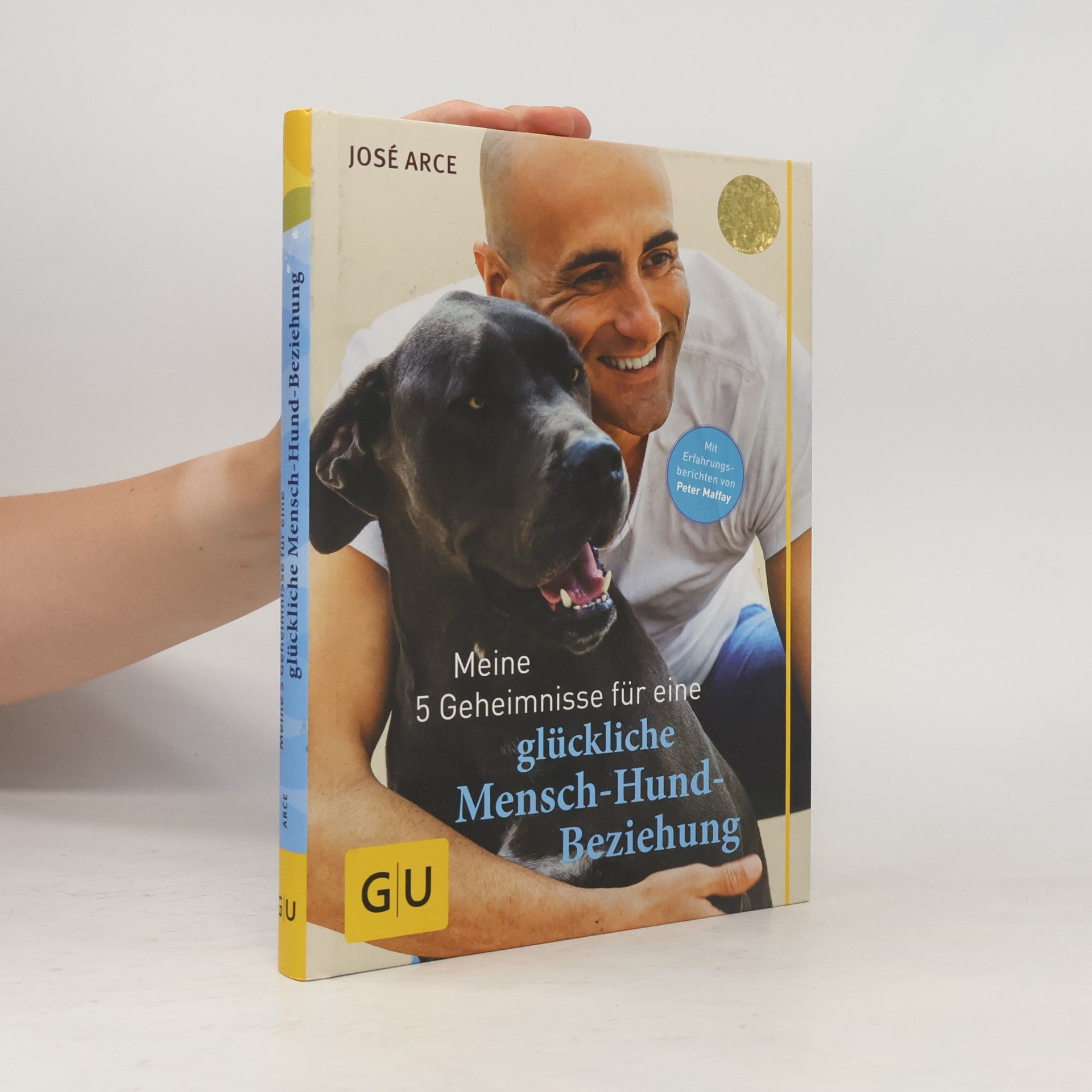 José Arce Meine 5 Geheimnisse für eine glückliche Mensch-Hund-Beziehung
