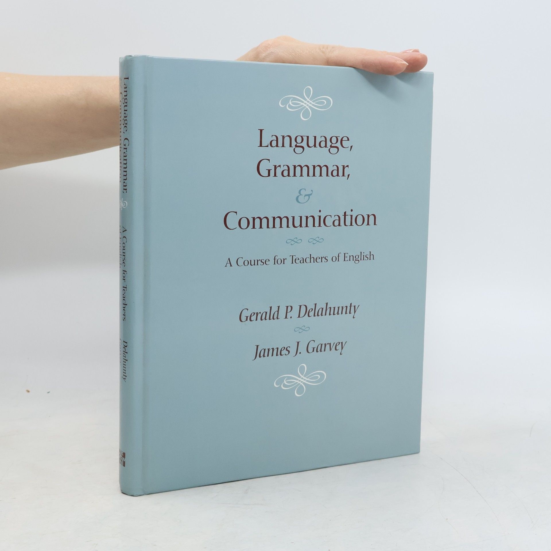 James J. Garvey Language, grammar, and communication: a course for teachers of English