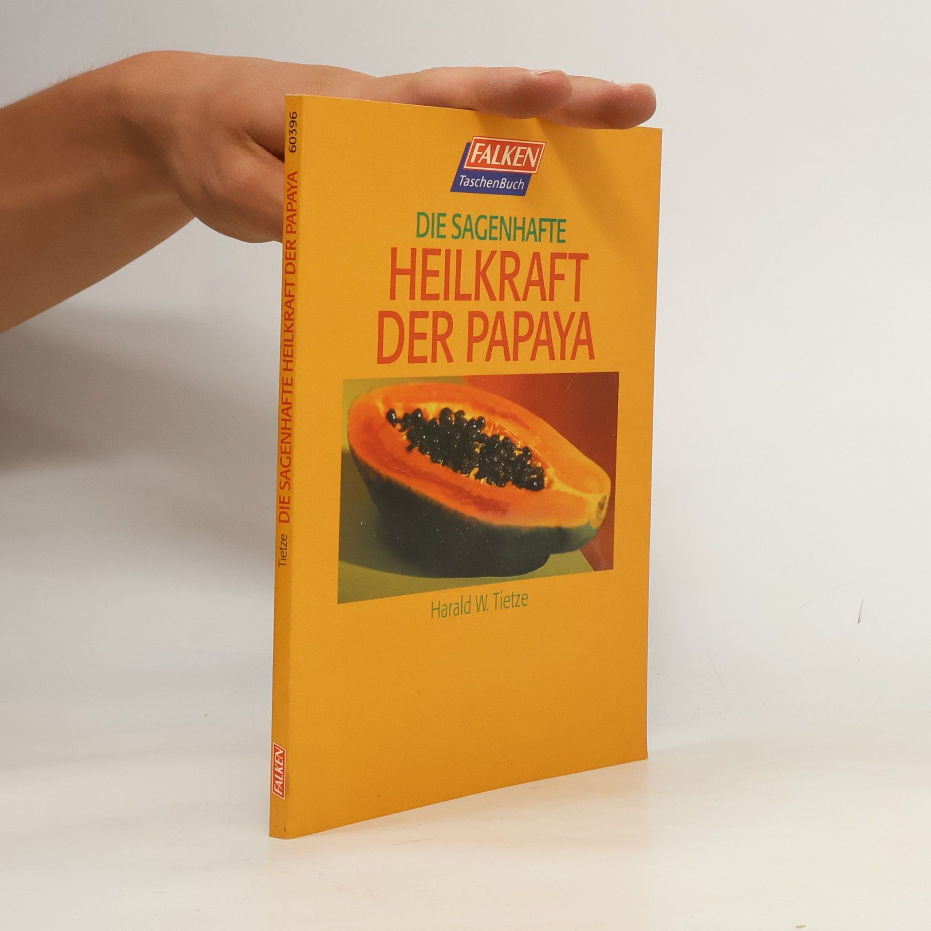 Harald Tietze Die sagenhafte Heilkraft der Papaya