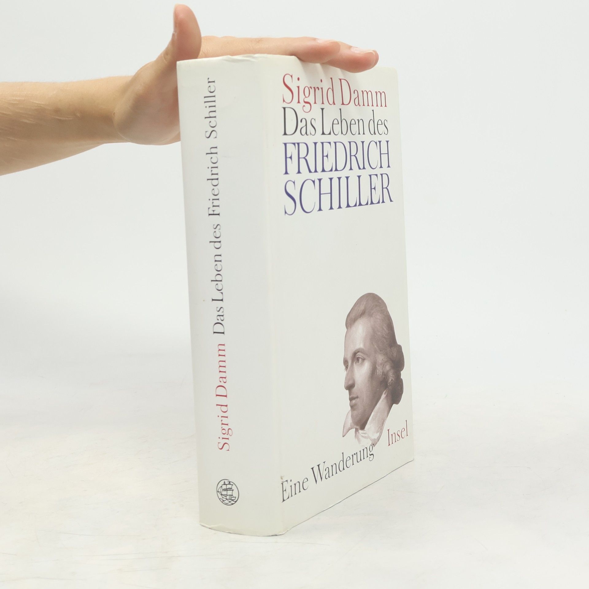 Sigrid Damm Das Leben des Friedrich Schiller