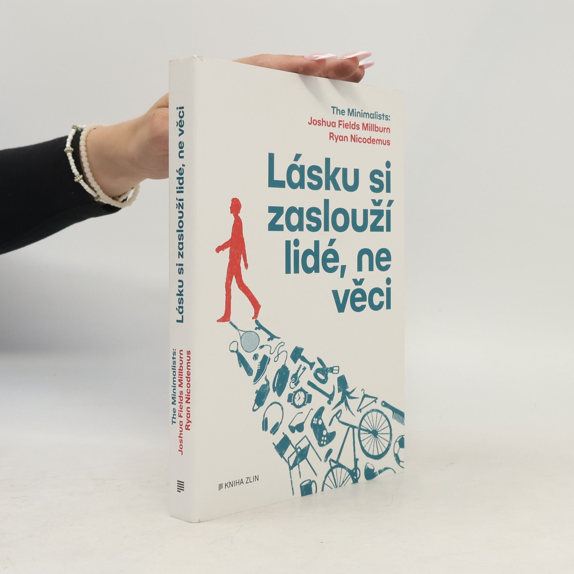 Joshua Fields Millburn Lásku si zaslouží lidé, ne věci : The Minimalists