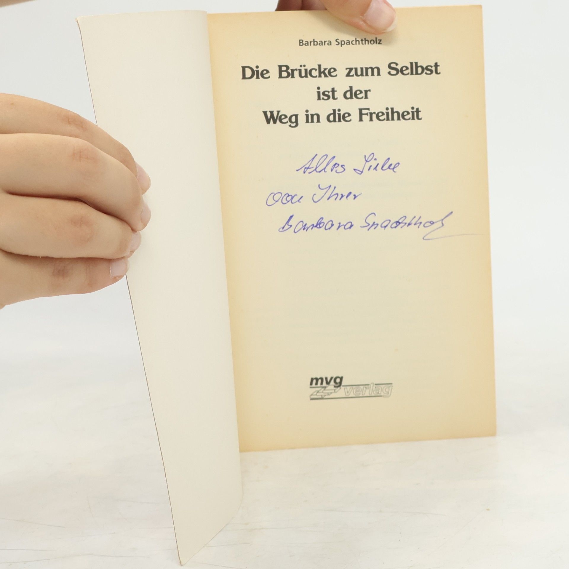 Barbara Spachtholz Die Brücke zum Selbst ist der Weg in die Freiheit