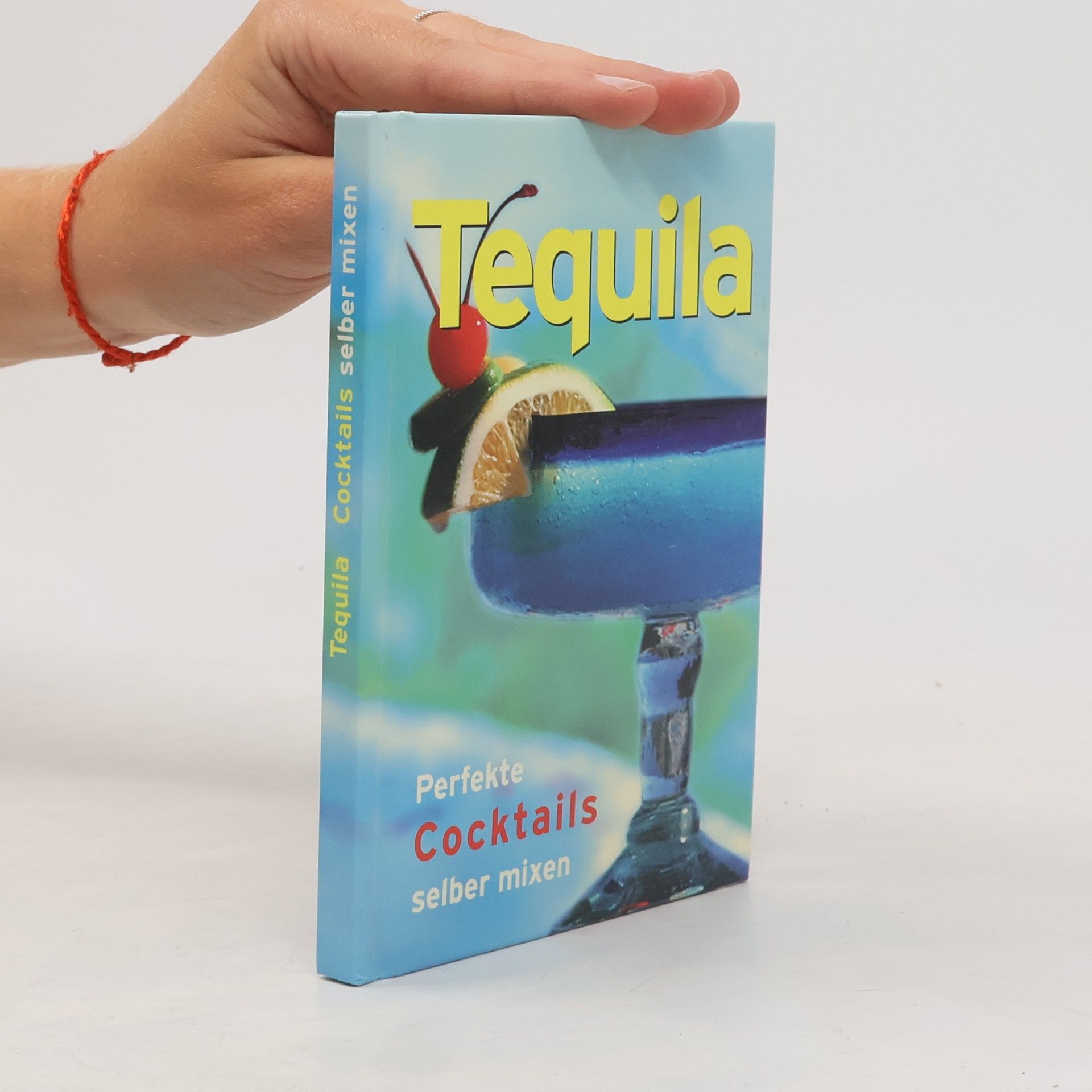 Autorenkollektiv Tequila? Perfekte Cocktails selber mixen