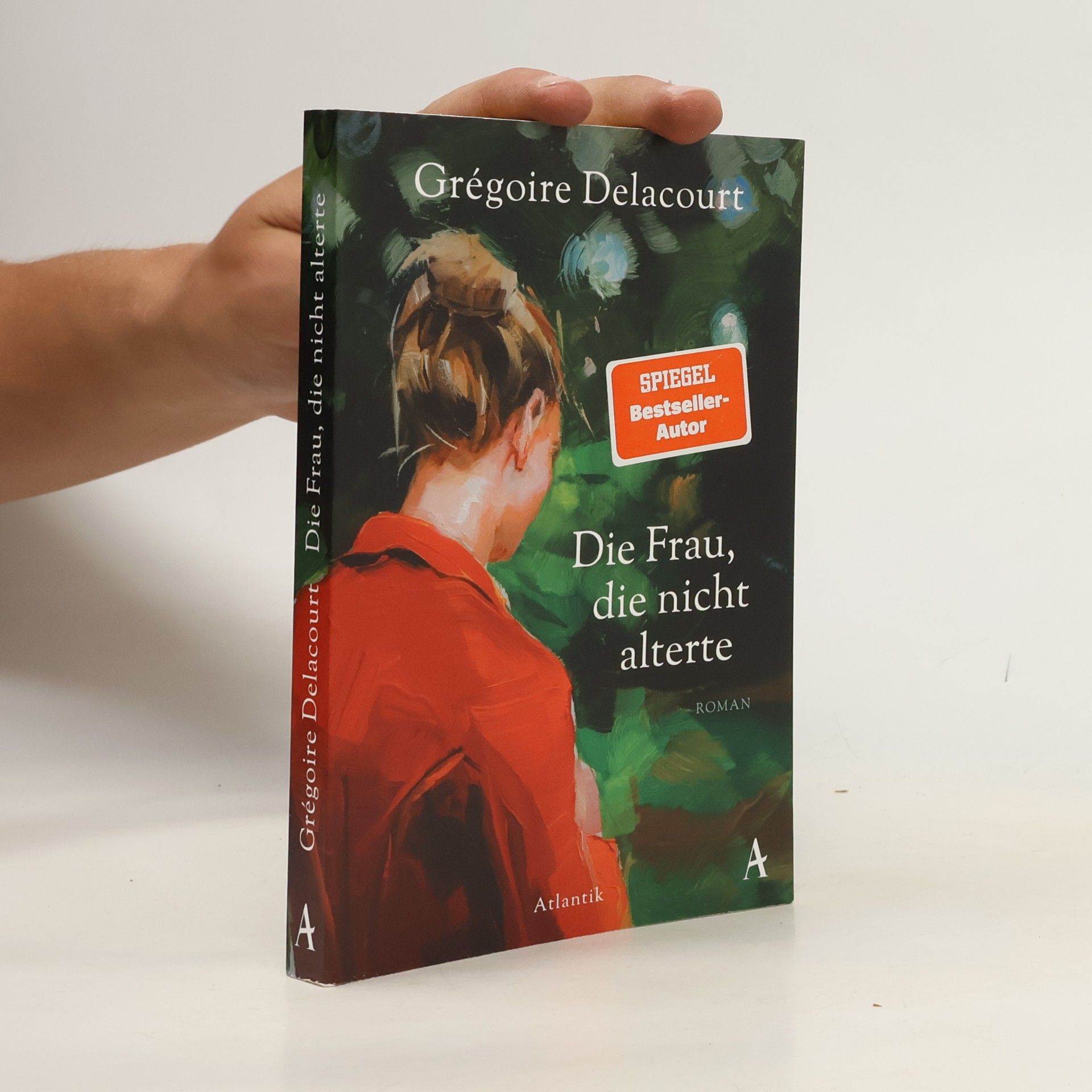 Grégoire Delacourt Die Frau die nicht alterte
