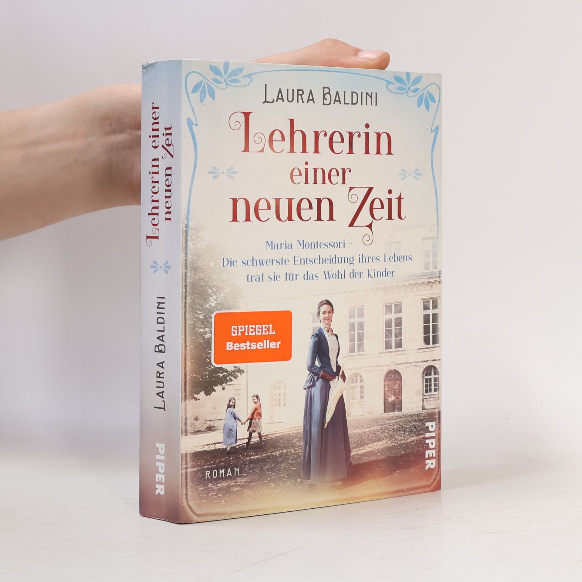 Laura Baldini Lehrerin einer neuen Zeit : Maria Montessori - die schwerste Entscheidung ihres Lebens traf sie für das Wohl der Kinder