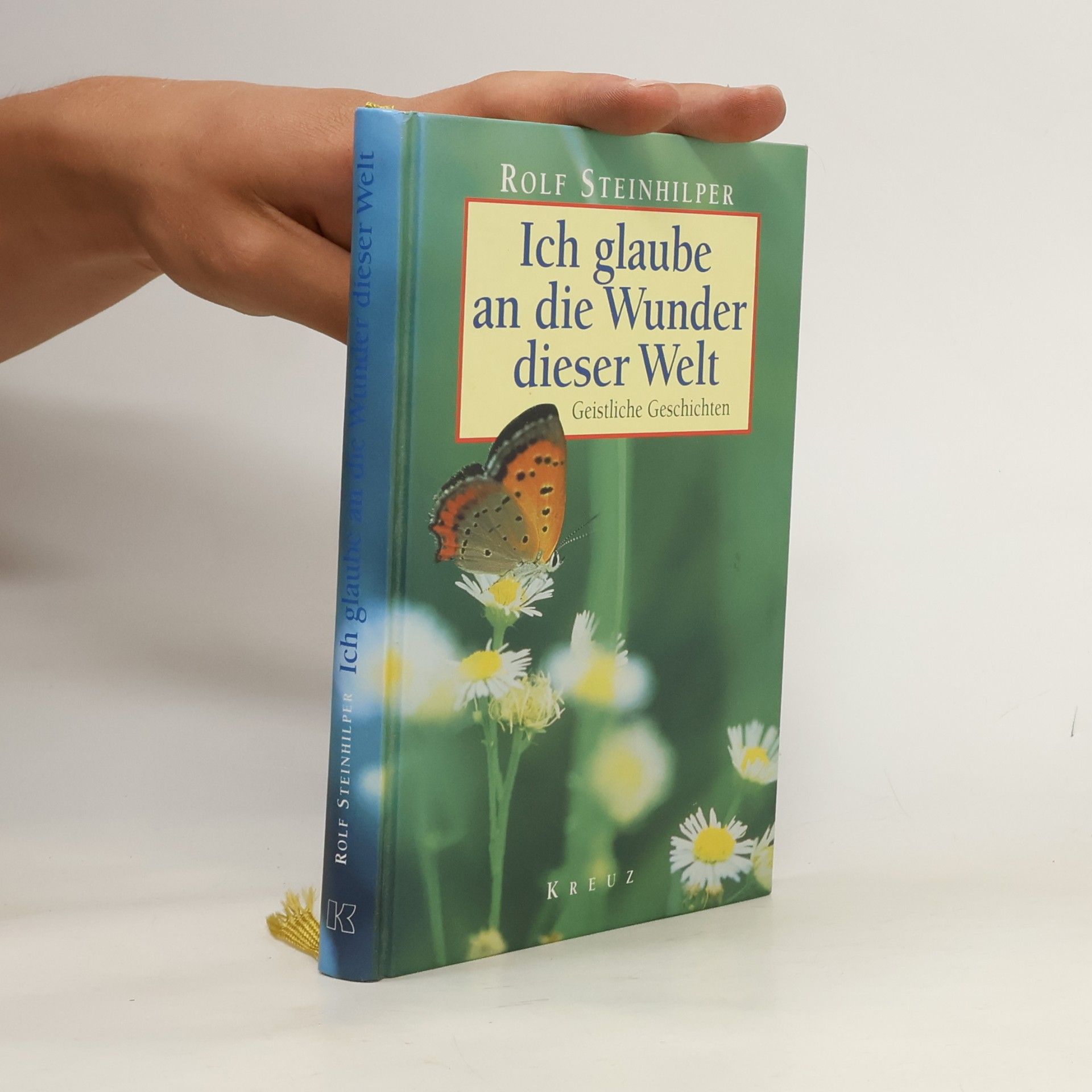 Rolf Steinhilper Ich glaube an die Wunder dieser Welt