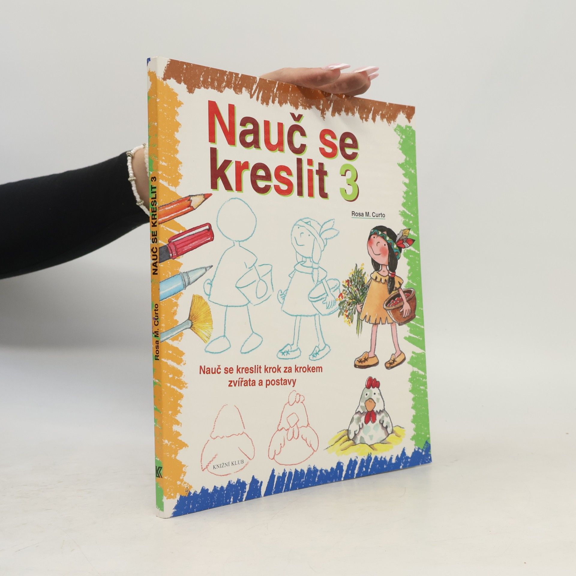 Rosa María Curto Nauč se kreslit 3. Nauč se kreslit krok za krokem zvířata a postavy