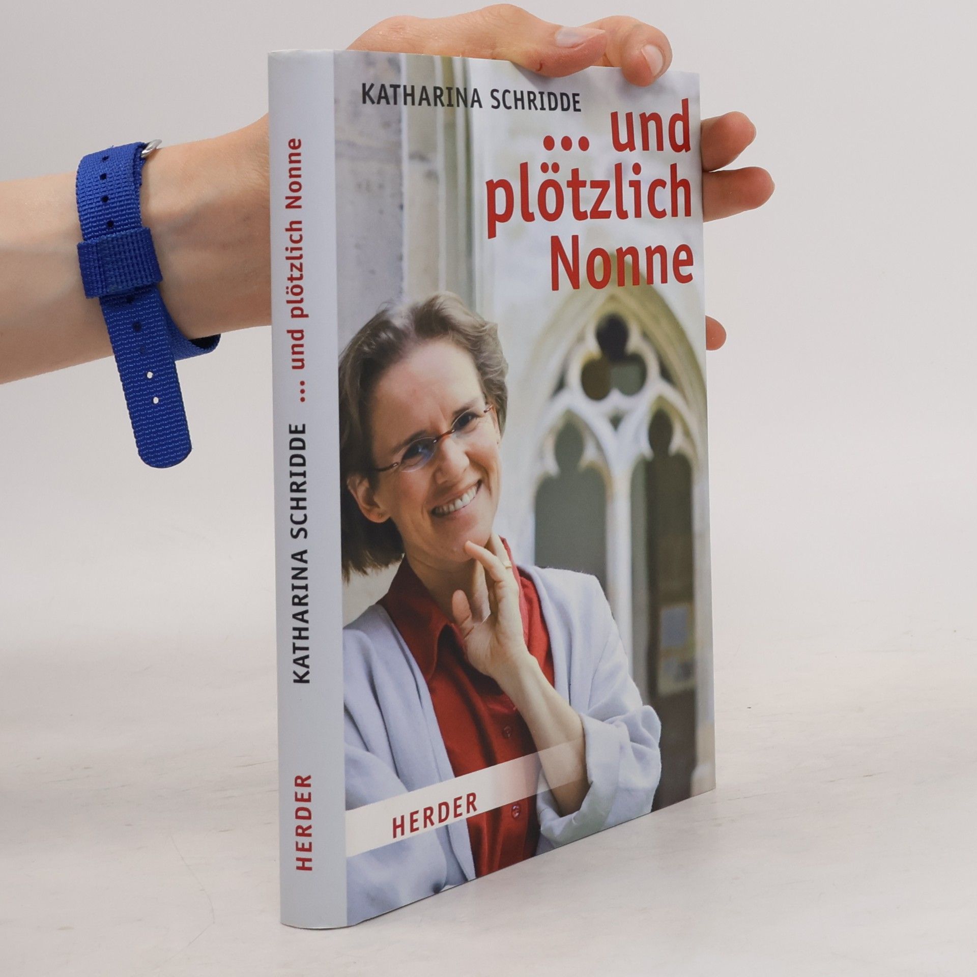 Katharina Schridde ... und plötzlich Nonne