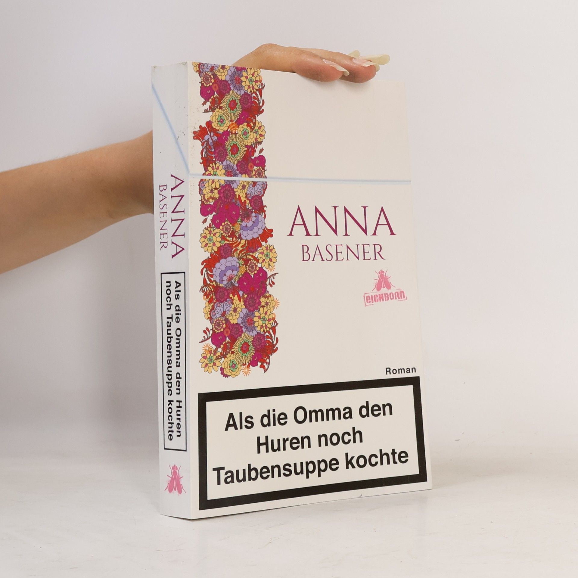Anna Basener Als die Omma den Huren noch Taubensuppe kochte