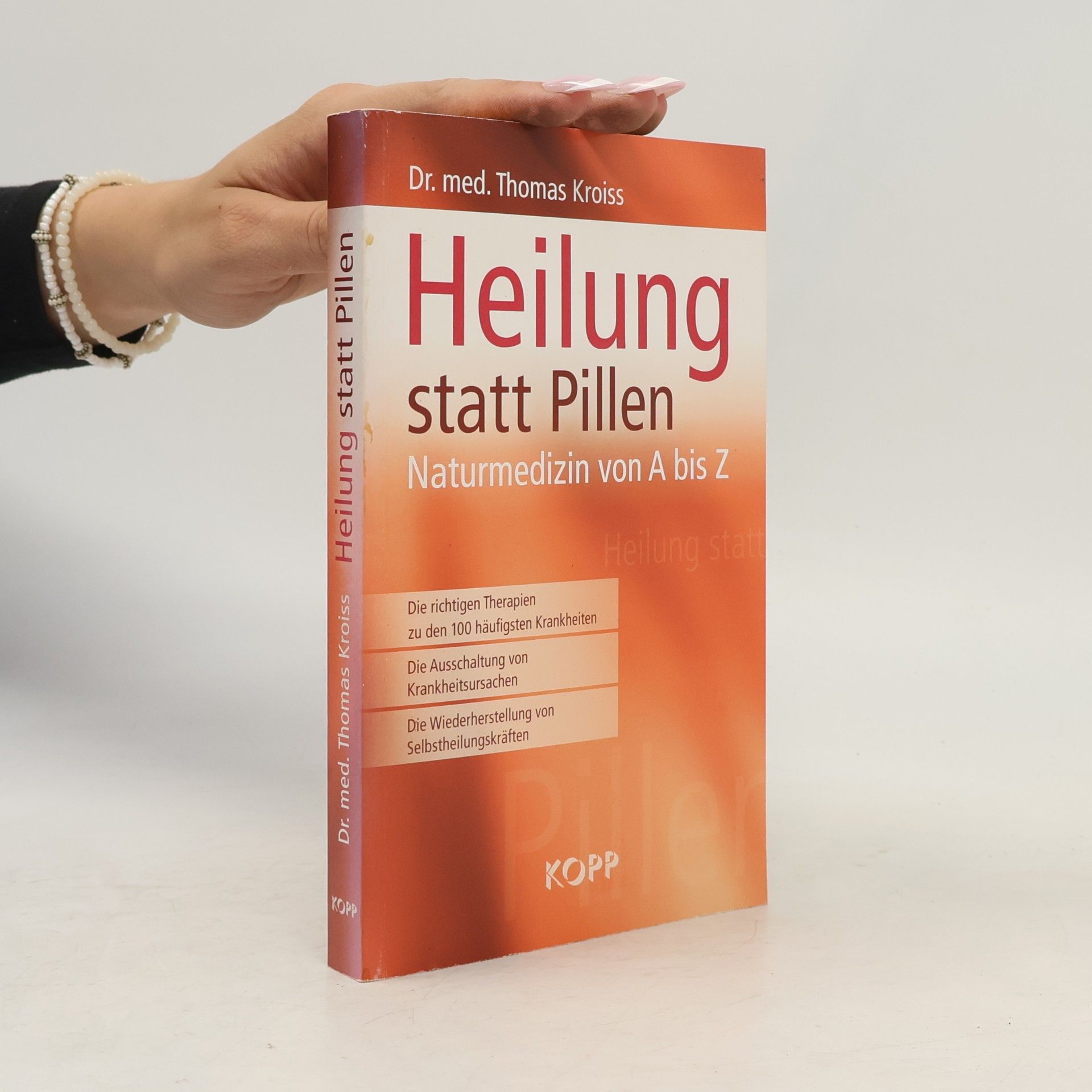 Thomas Kroiss Heilung statt Pillen: Naturmedizin von A-Z