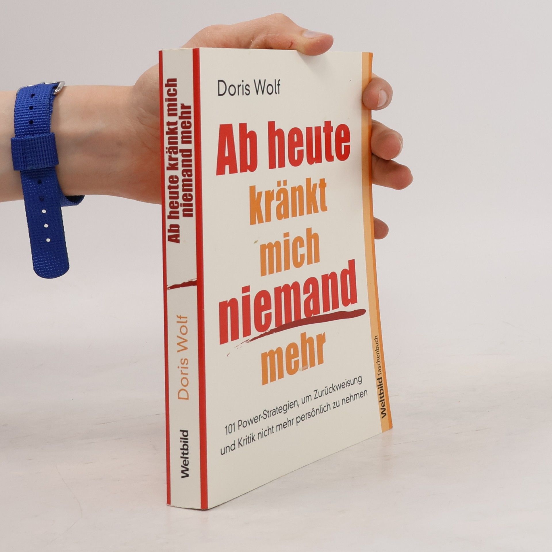 Doris Wolf Ab heute kränkt mich niemand mehr