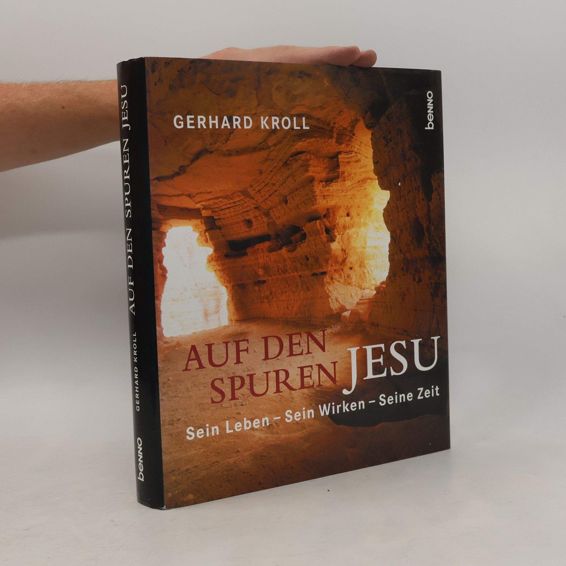 Gerhard Kroll Auf den Spuren Jesu. Sein Leben - Sein Wirken - Seine Zeit.