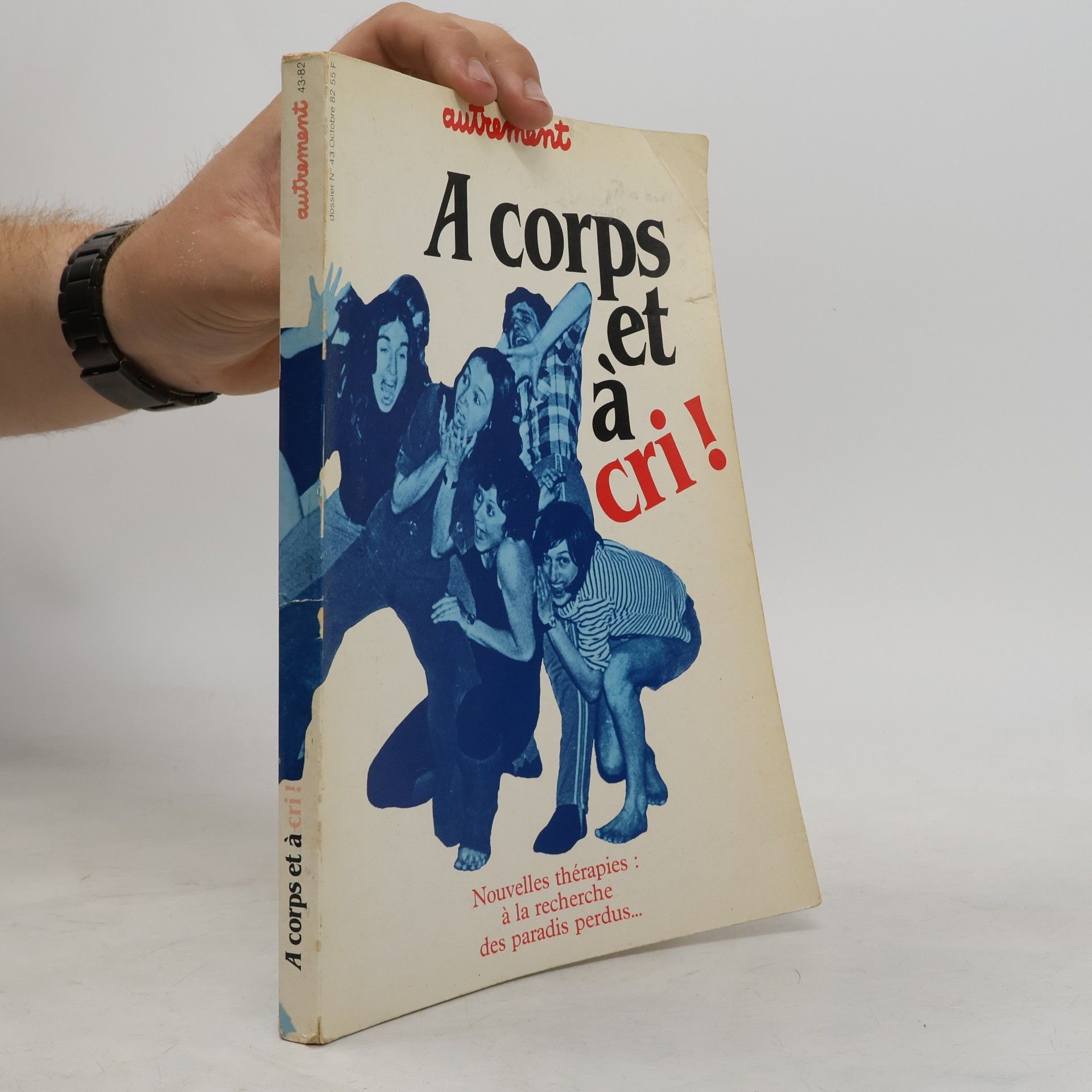 Collectif d'auteurs A corps et à cri ! Nouvelles thérapies : à la recherche des paradis perdus