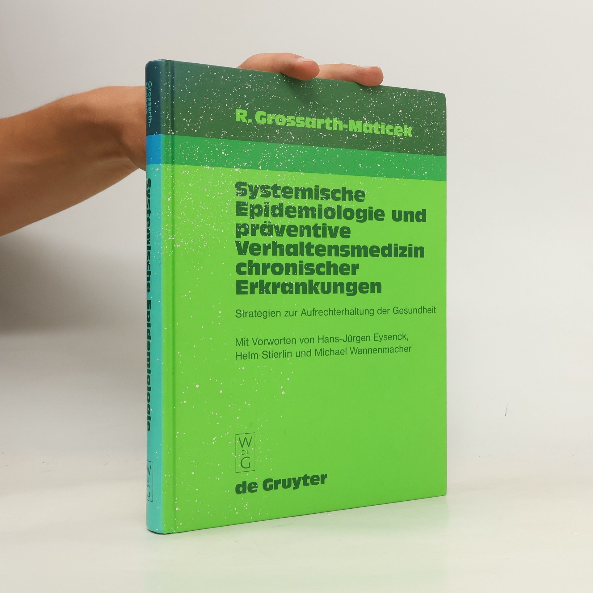Ronald Grossarth-Maticek Systemische Epidemiologie und präventive Verhaltensmedizin chronischer Erkrankungen