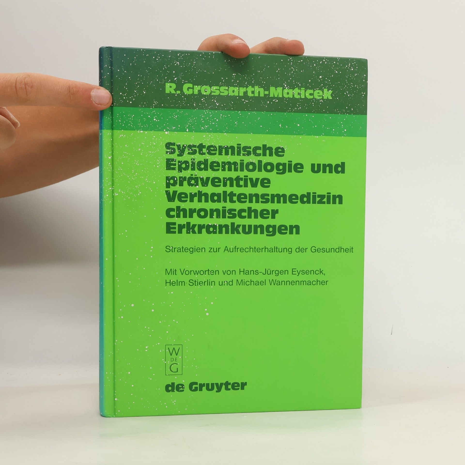 Ronald Grossarth-Maticek Systemische Epidemiologie und präventive Verhaltensmedizin chronischer Erkrankungen
