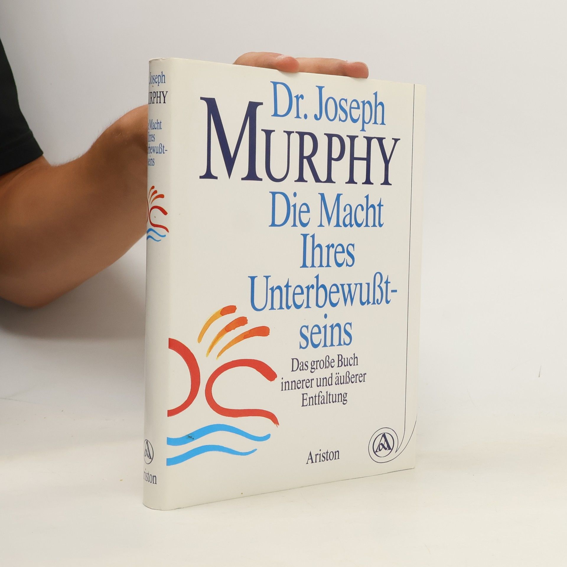 Joseph Murphy Die Macht ihres Unterbewusstseins