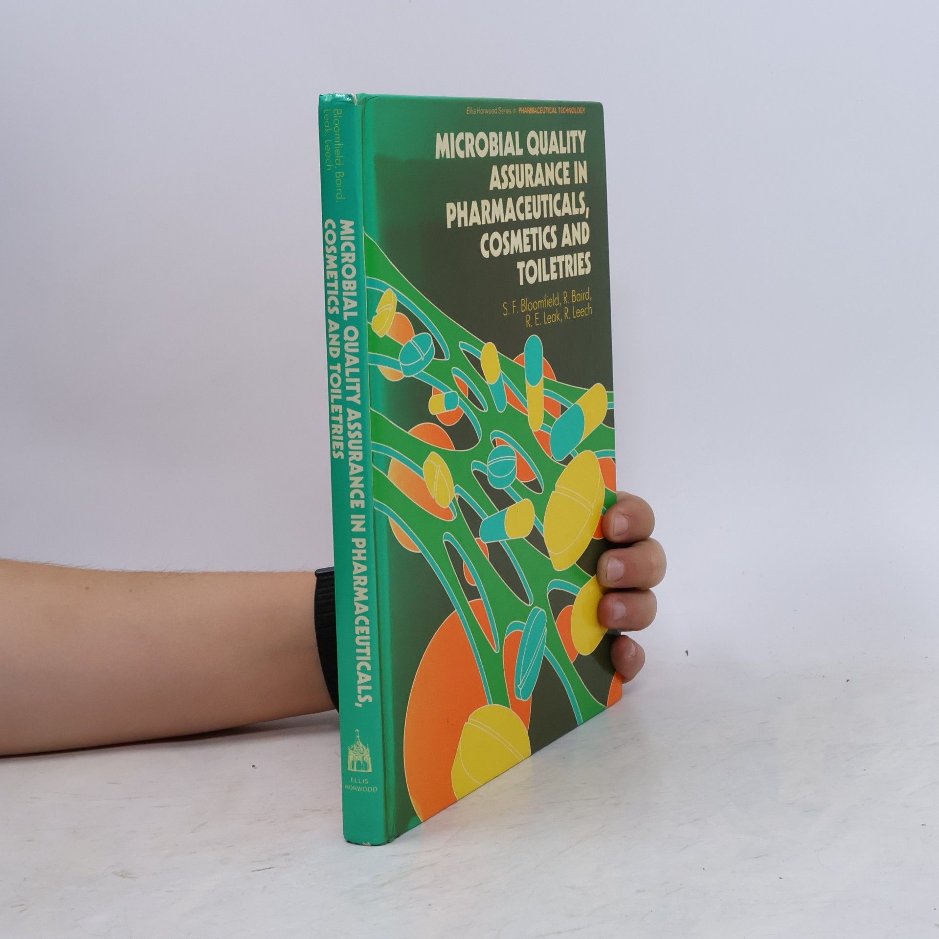 Sally F. Bloomfield Ellis Horwood Series in Pharmaceutical Technology: Microbial Quality Assurance in Pharmaceuticals, Cosmetics and Toiletries