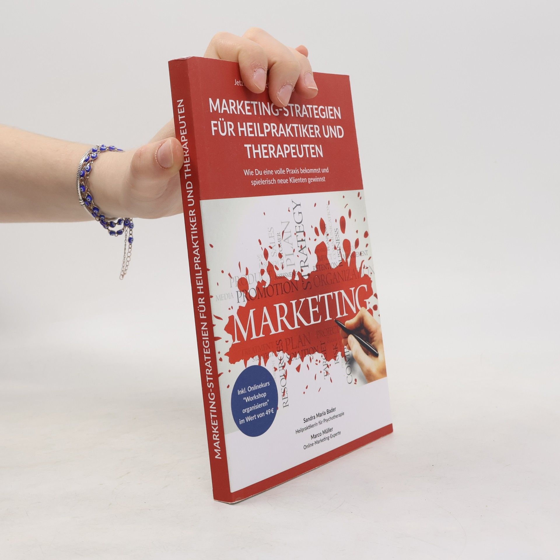 Sandra Maria Bader Jetzt erfolgreich mit der eigenen Praxis - Marketing-Strategien für Heilpraktiker und Therapeuten
