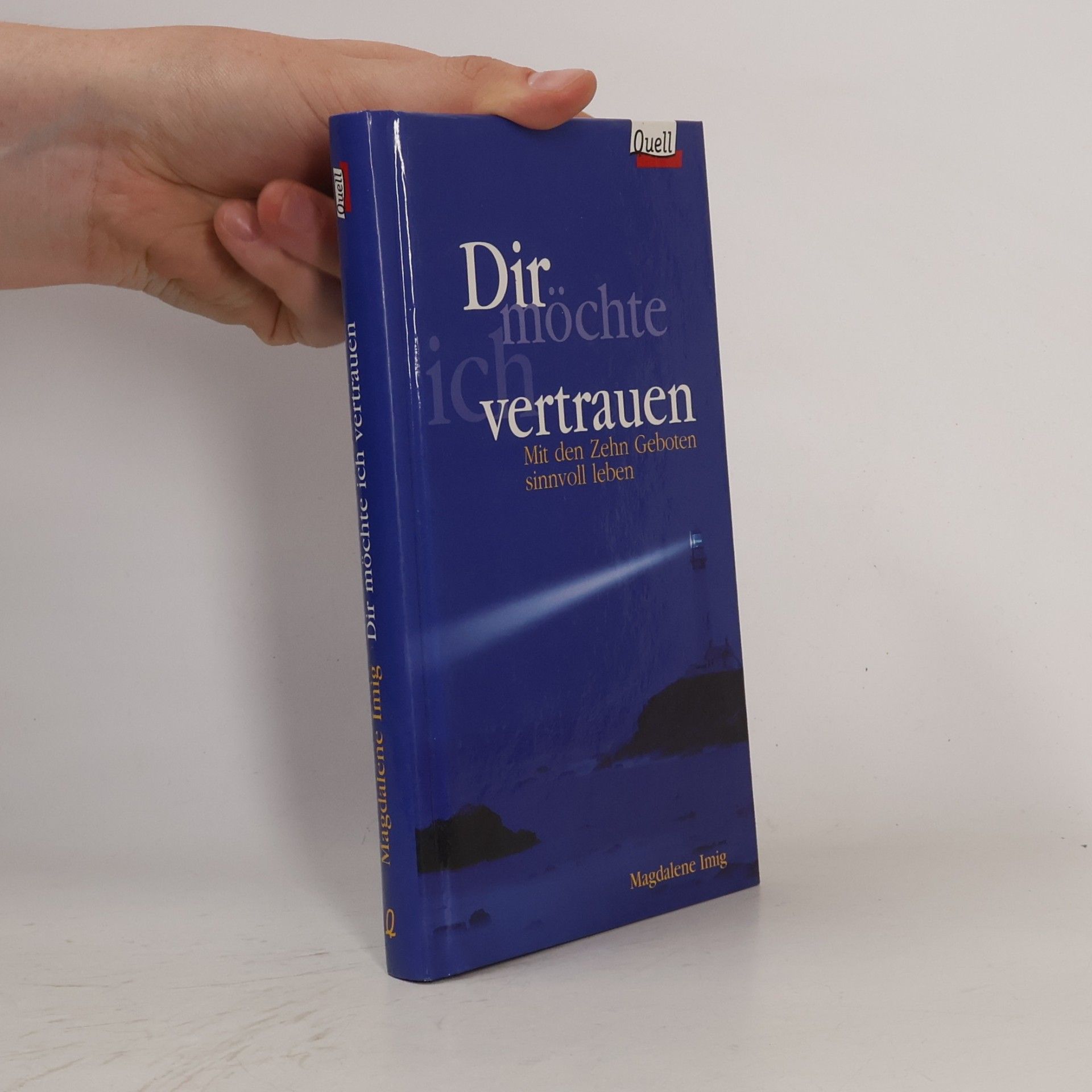 Dir möchte ich vertrauen. Mit den Zehn Geboten sinnvoll leben.