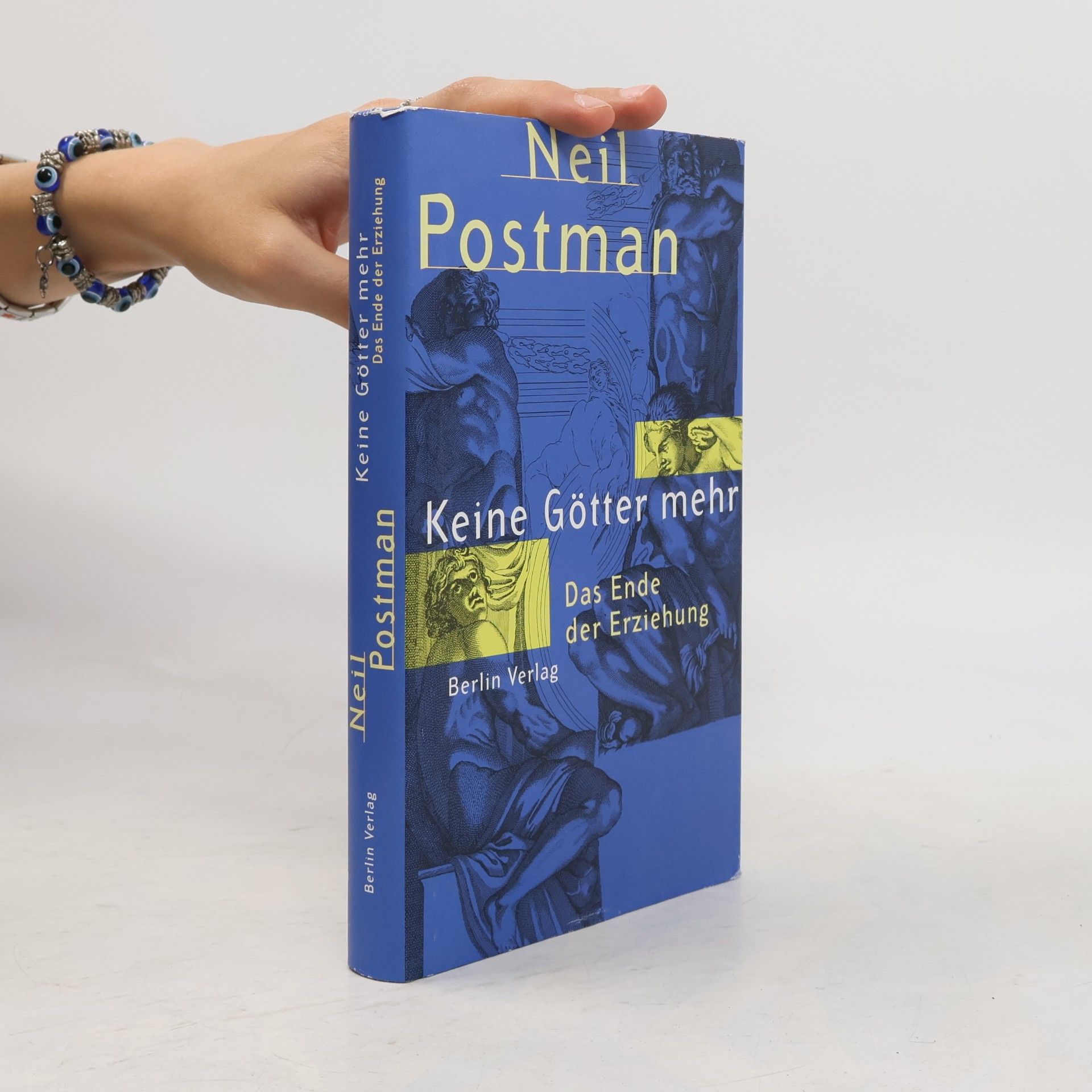 Neil Postman Keine Götter mehr. Das Ende der Erziehung