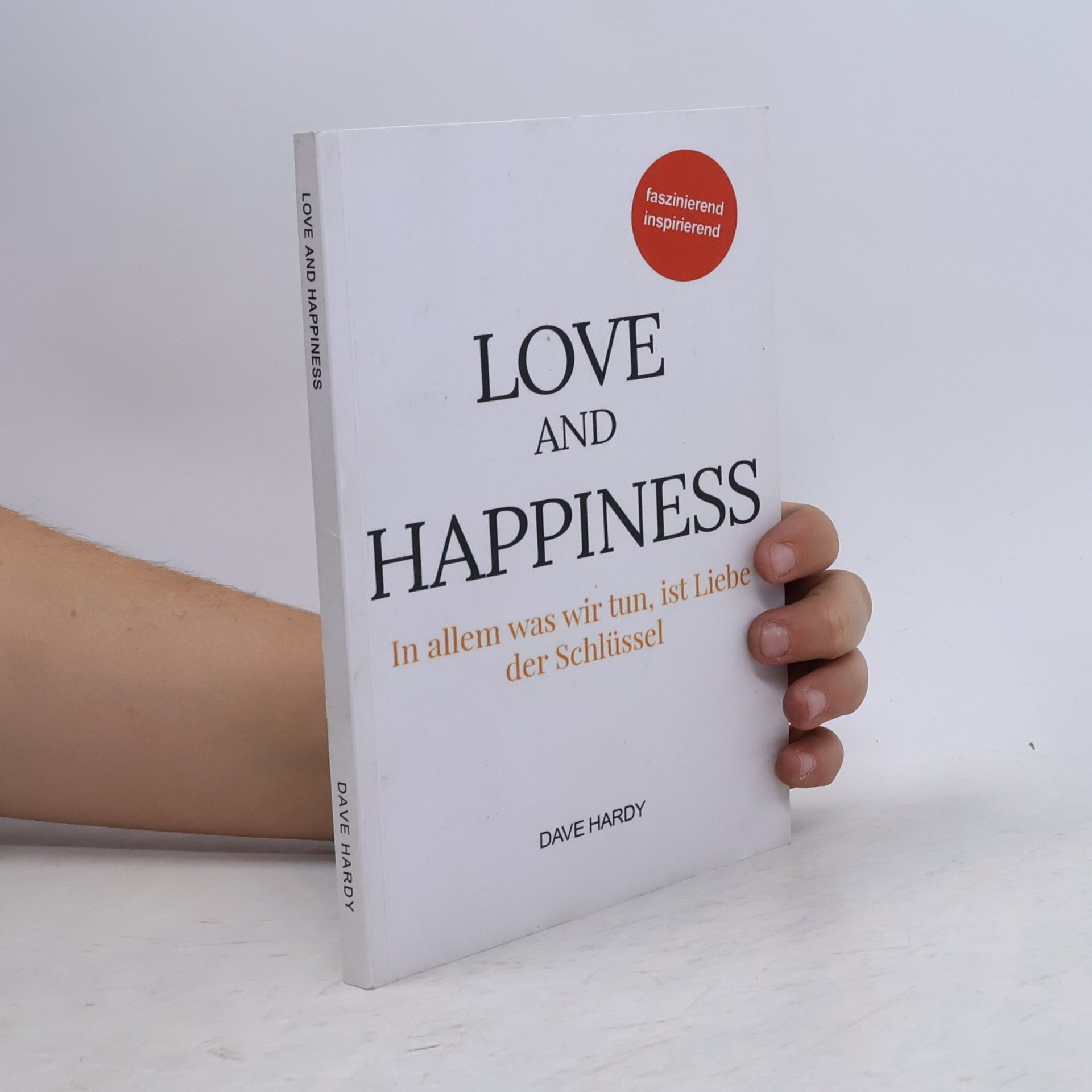 Dave Hardy Love and Happiness: In allem was wir tun, ist Liebe der Schlüssel