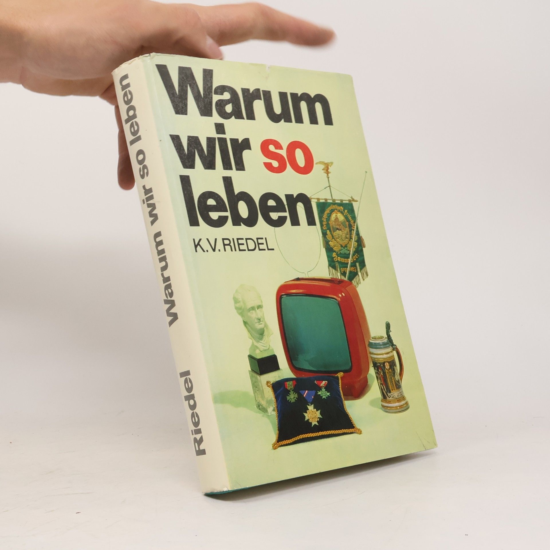 Karl Veit Riedel Warum wir so leben