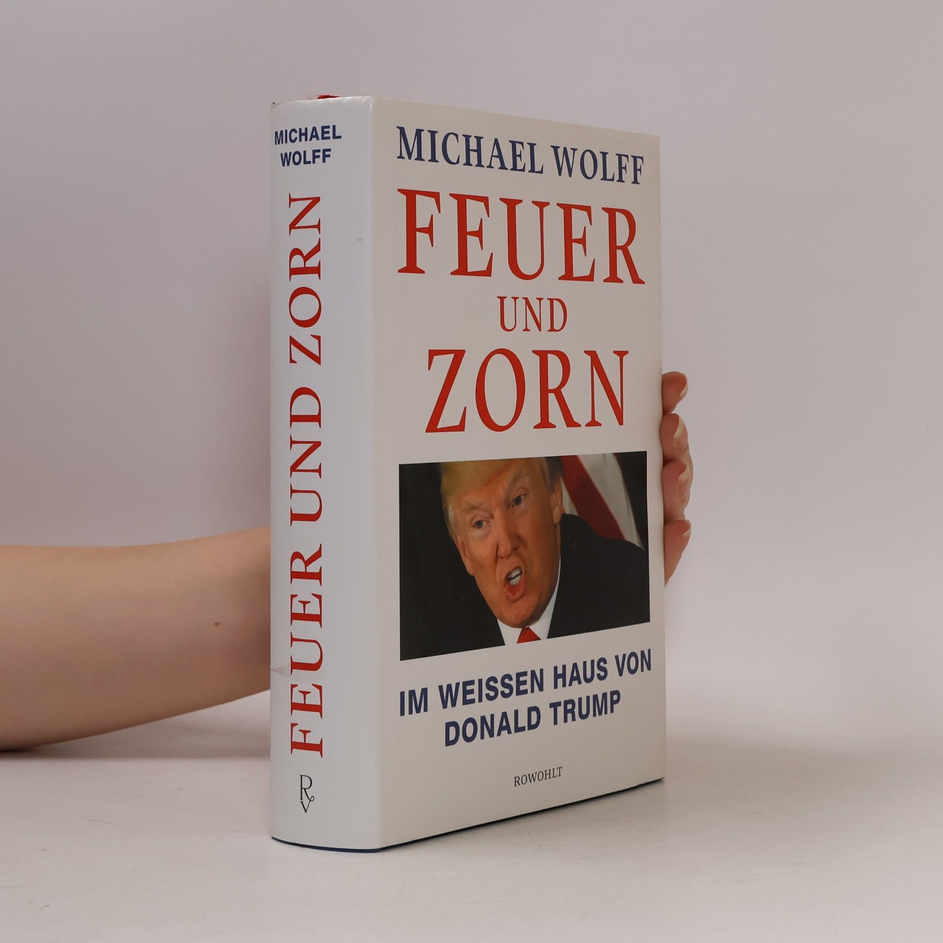 Michael Wolff Feuer und Zorn. Im Weissen Haus von Donald Trump