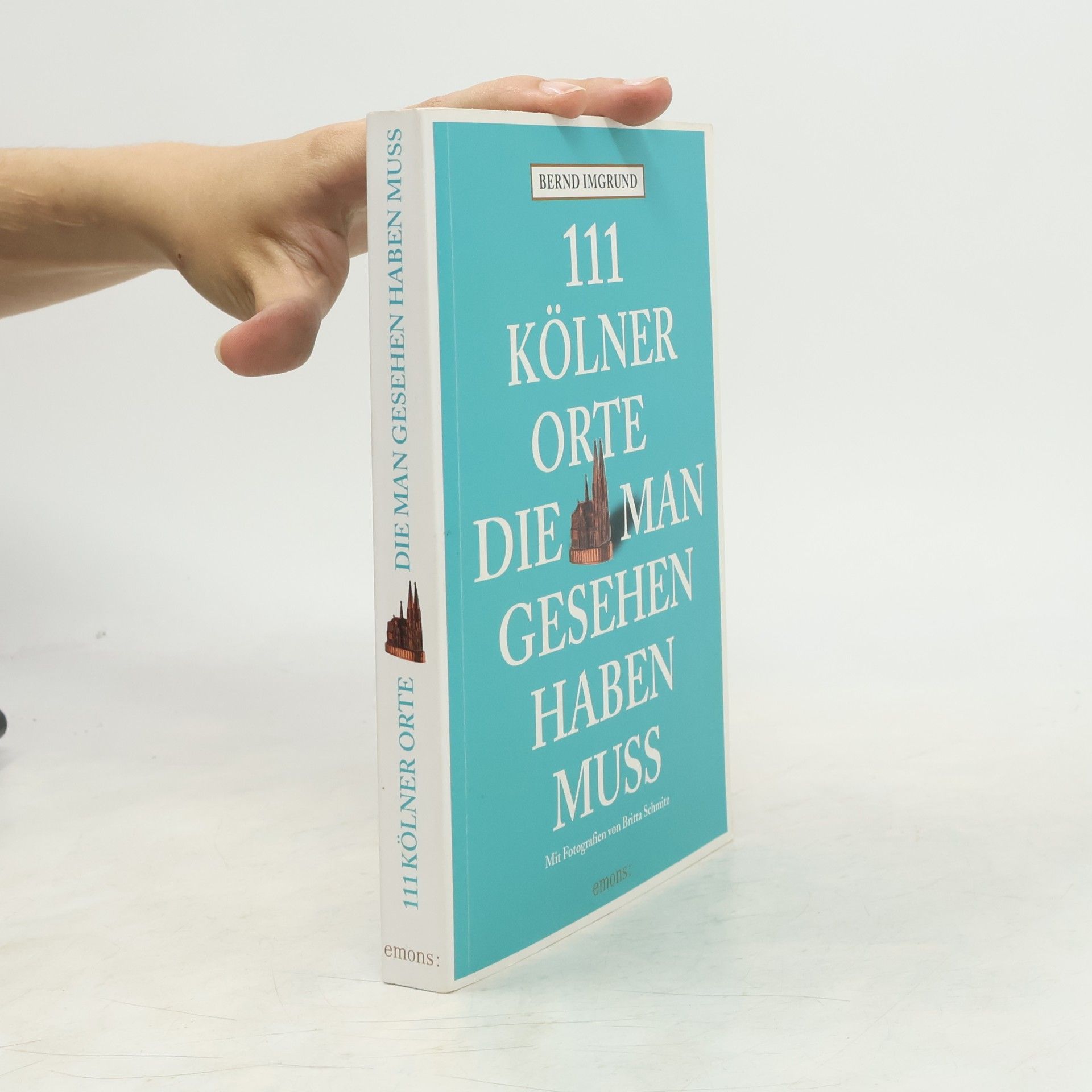 Bernd Imgrund 111 Kölner Orte, die man gesehen haben muss