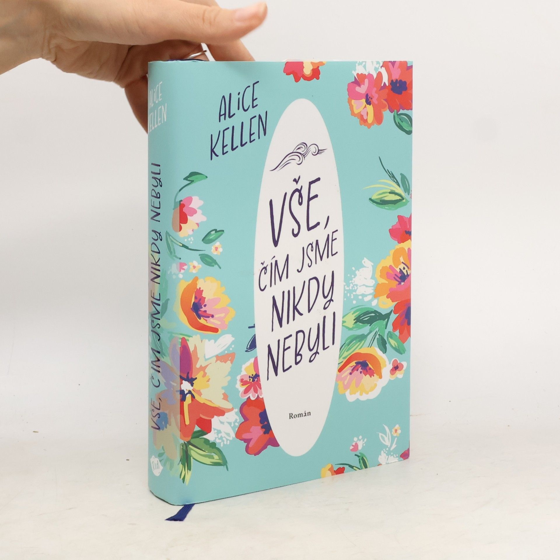 Alice Kellen Vše, čím jsme nikdy nebyli: nech život plynout. 1. díl