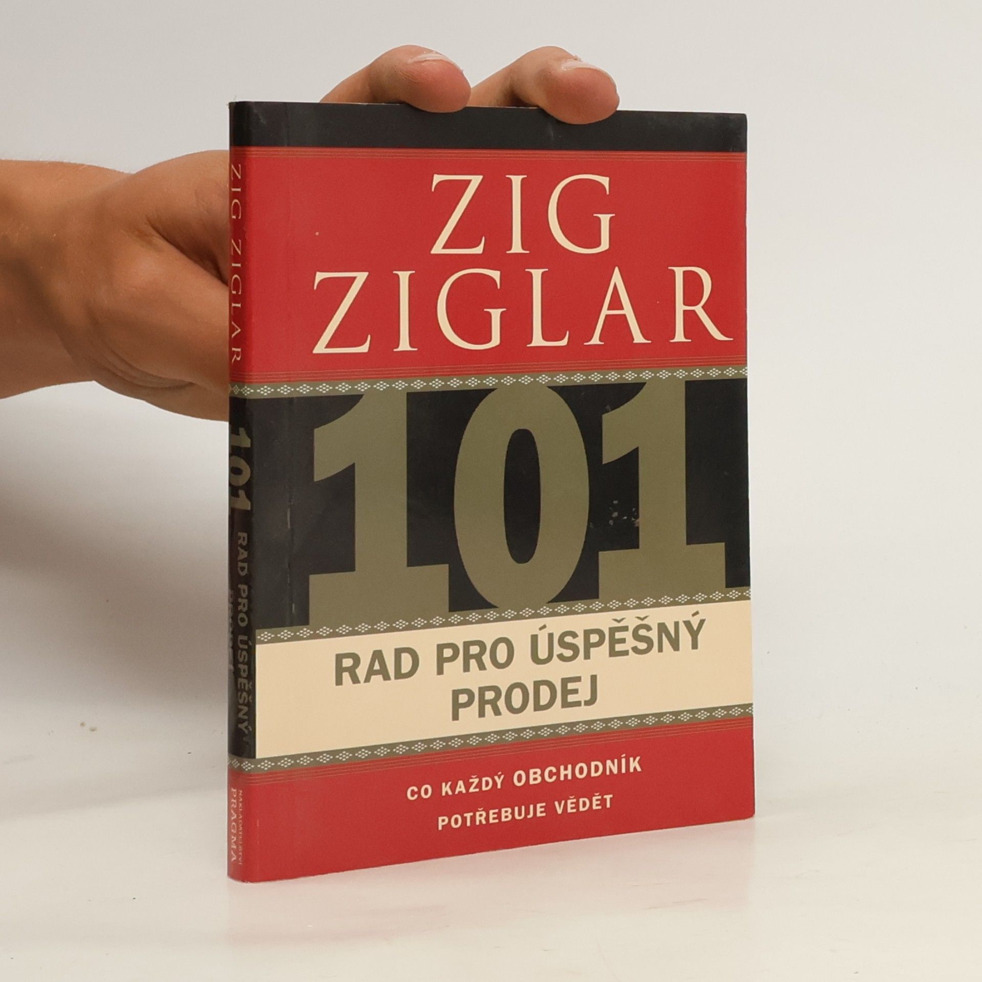 Zig Ziglar 101 rad pro úspěšný prodej. Co každý obchodník potřebuje vědět