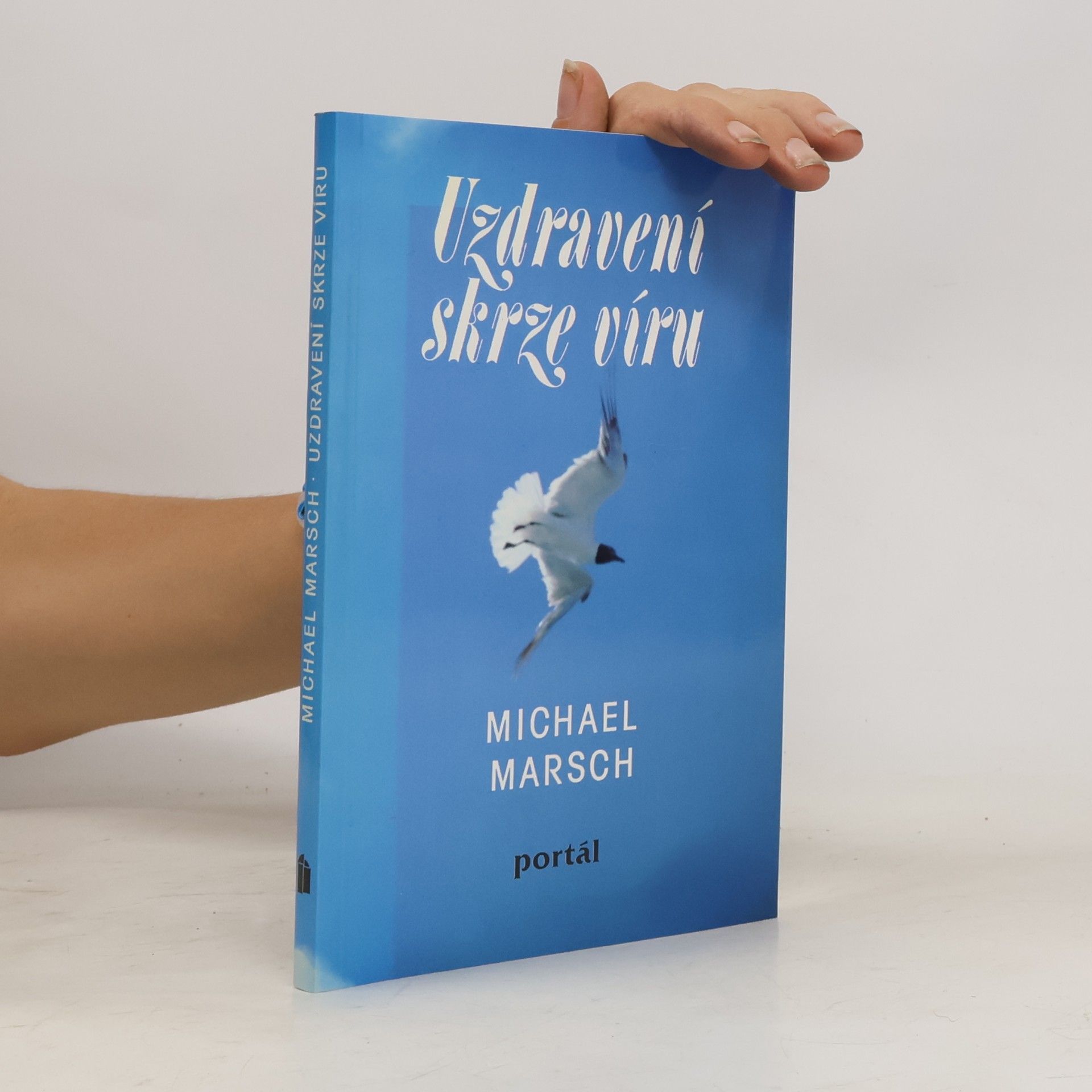 Michael Marsch Uzdravení skrze víru