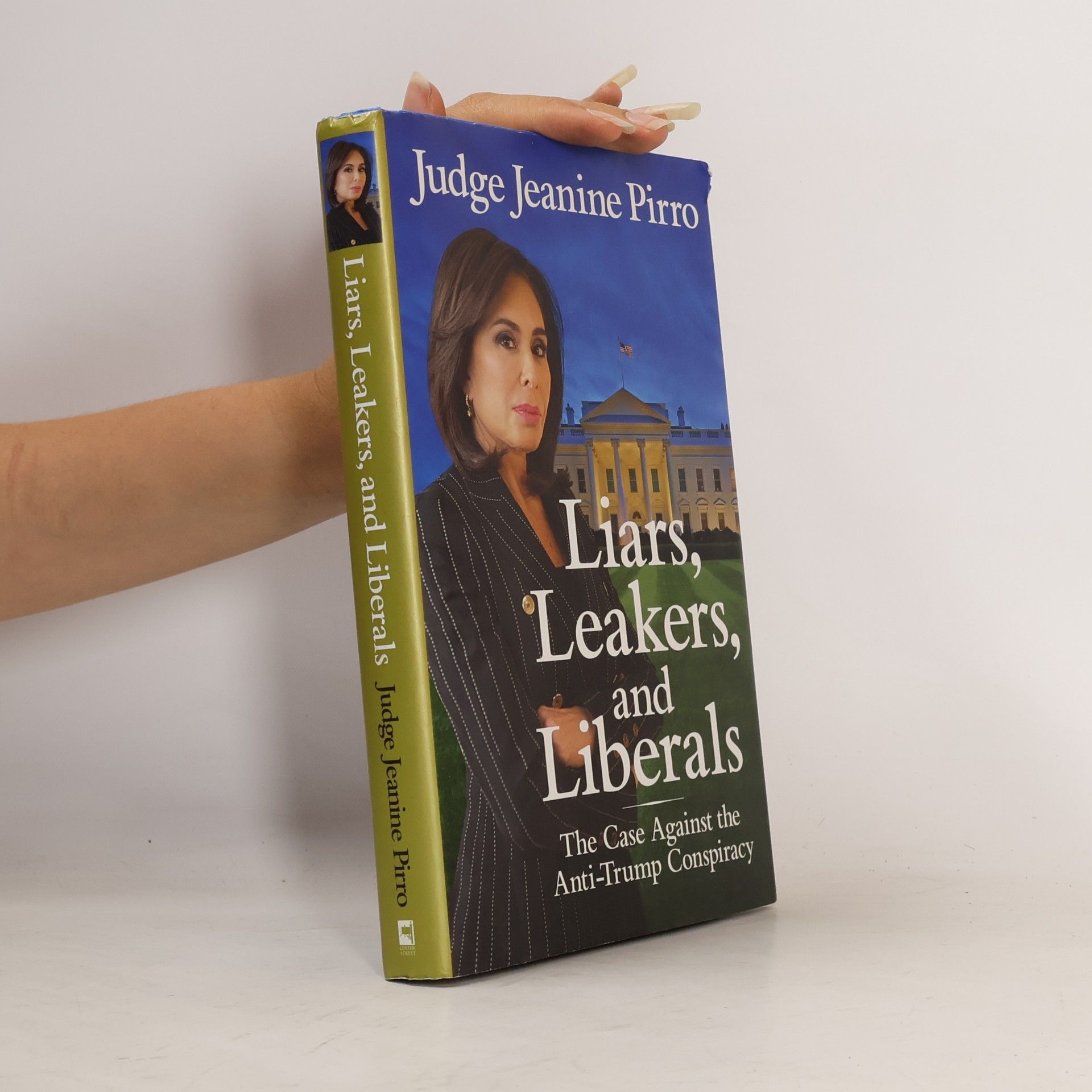 Judge Jeanine Pirro Liars, Leakers, and Liberals: The Case Against the Anti-Trump Conspiracy