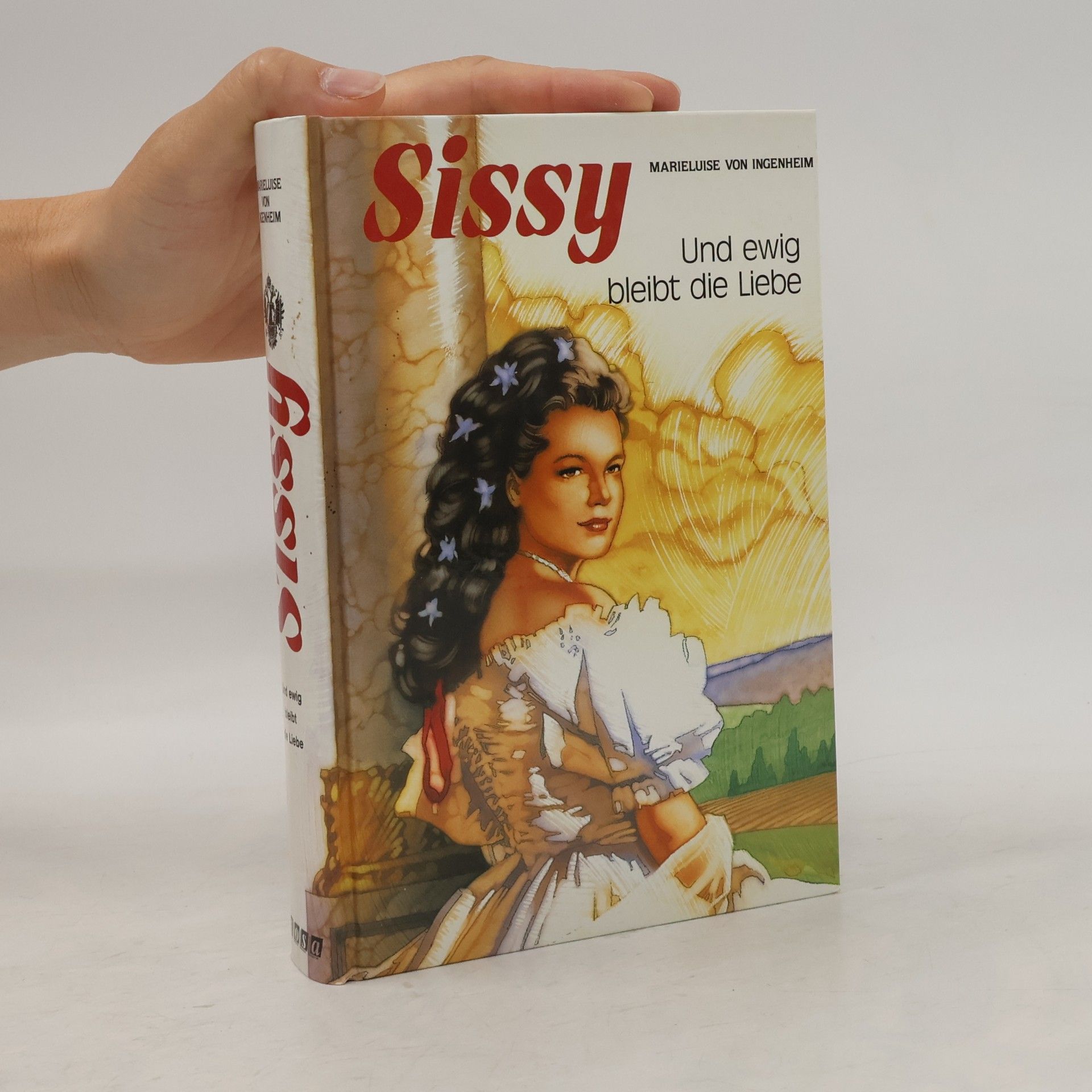 Maireluise von Ingenheim Sissy: Und ewig bleibt die Liebe