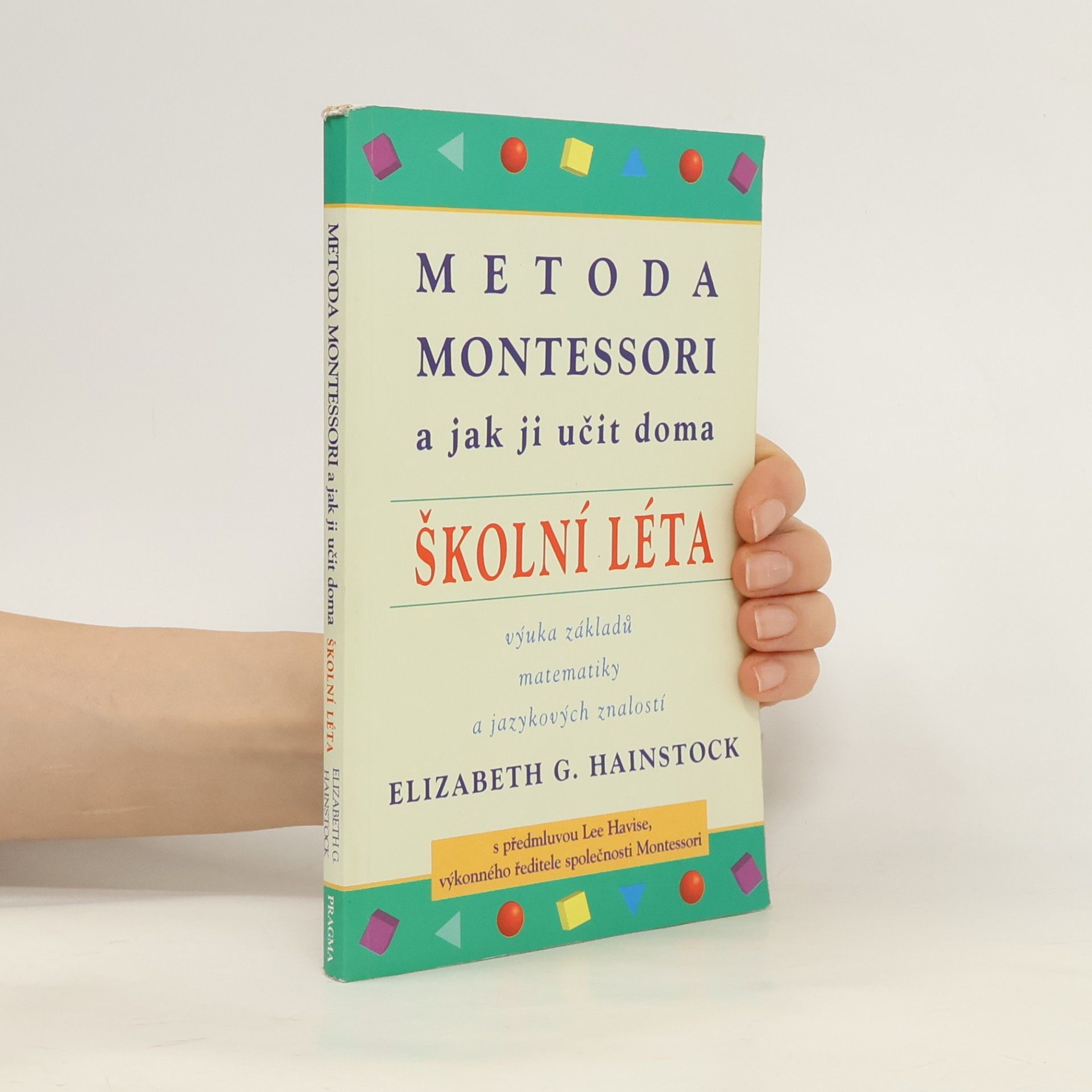 Elizabeth G. Hainstock Metoda Montessori a jak ji učit doma : školní léta