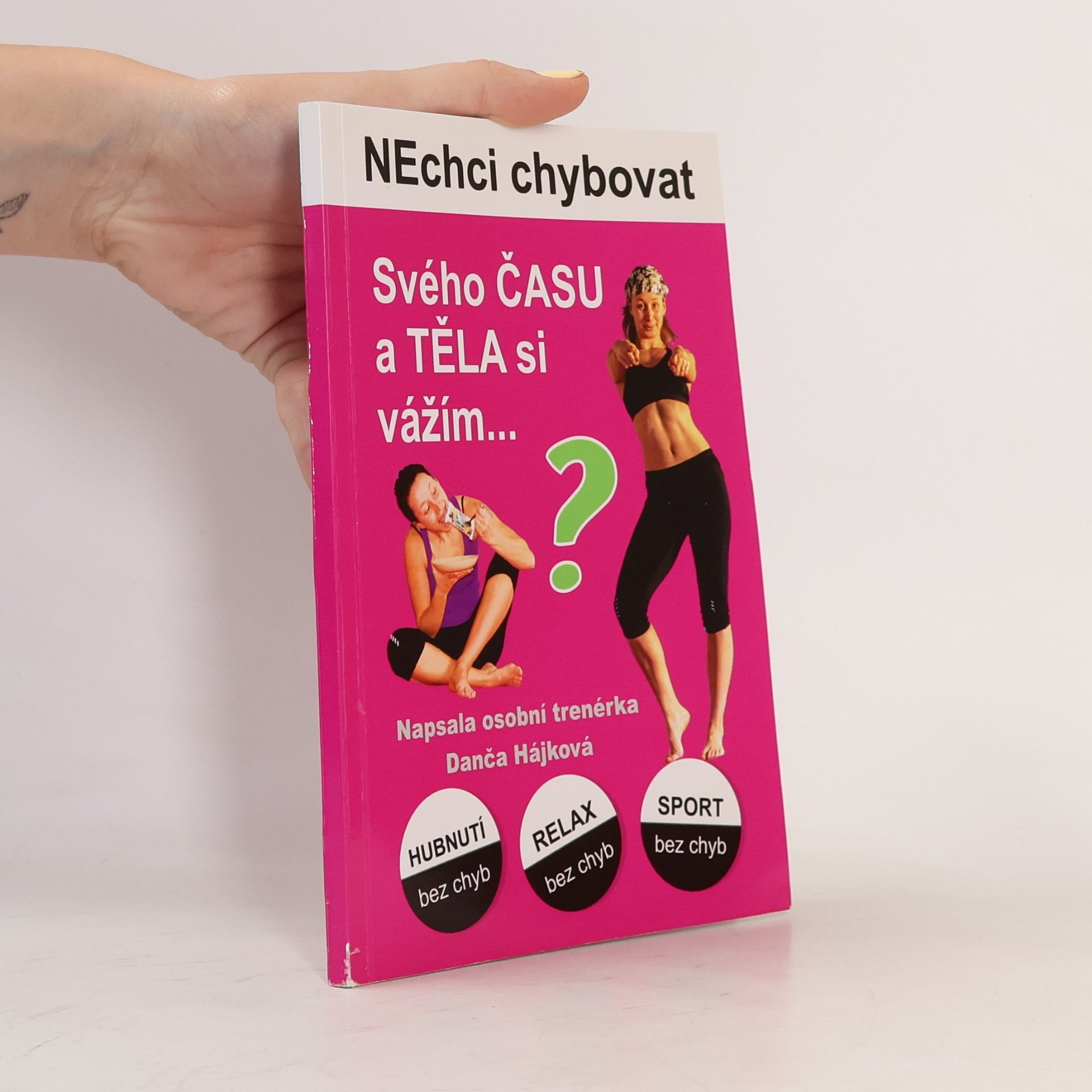 Dana Hrmová Nechci chybovat. Svého času a těla si vážím
