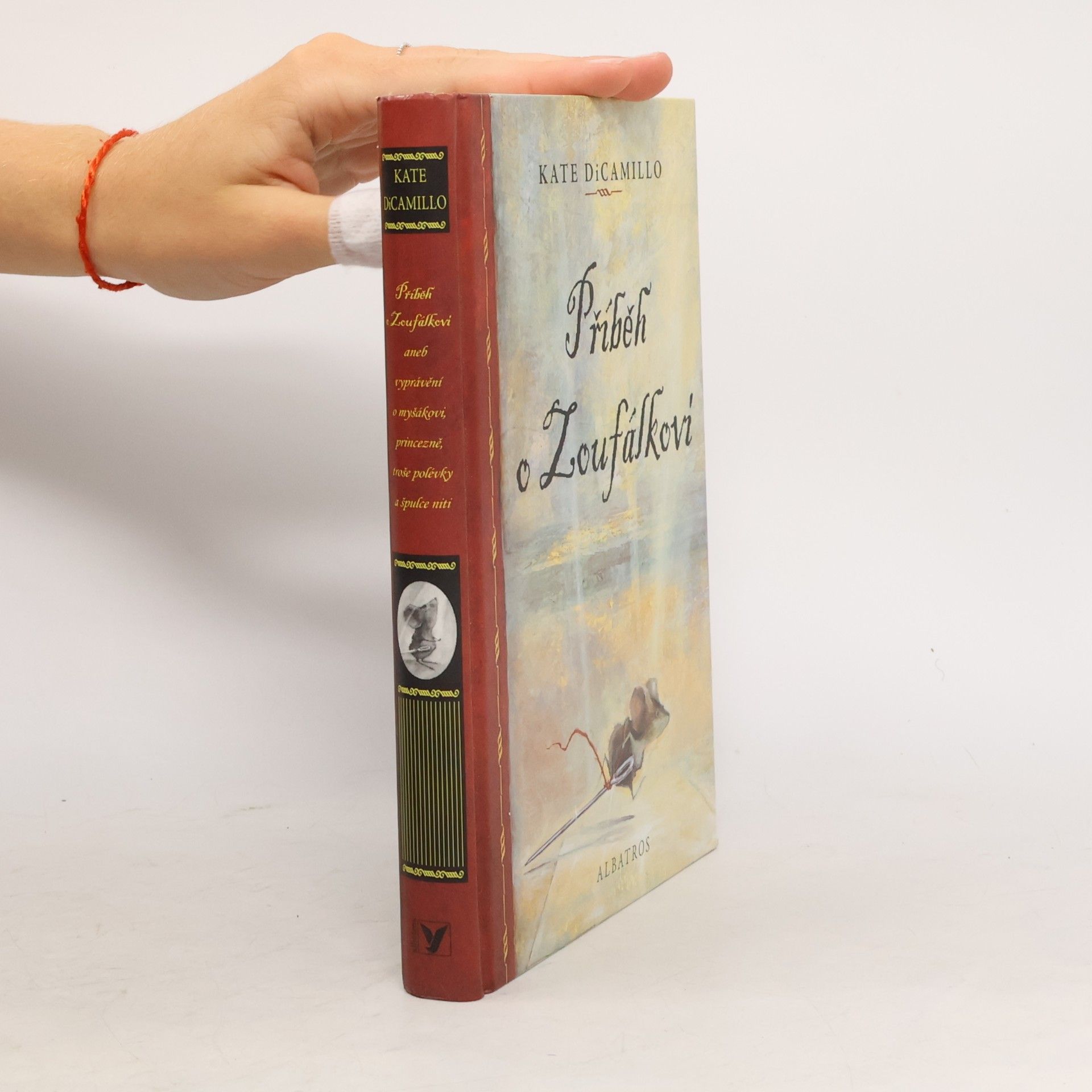 Kate DiCamillo Příběh o Zoufálkovi, aneb, Vyprávění o myšákovi, princezně, troše polévky a špulce niti