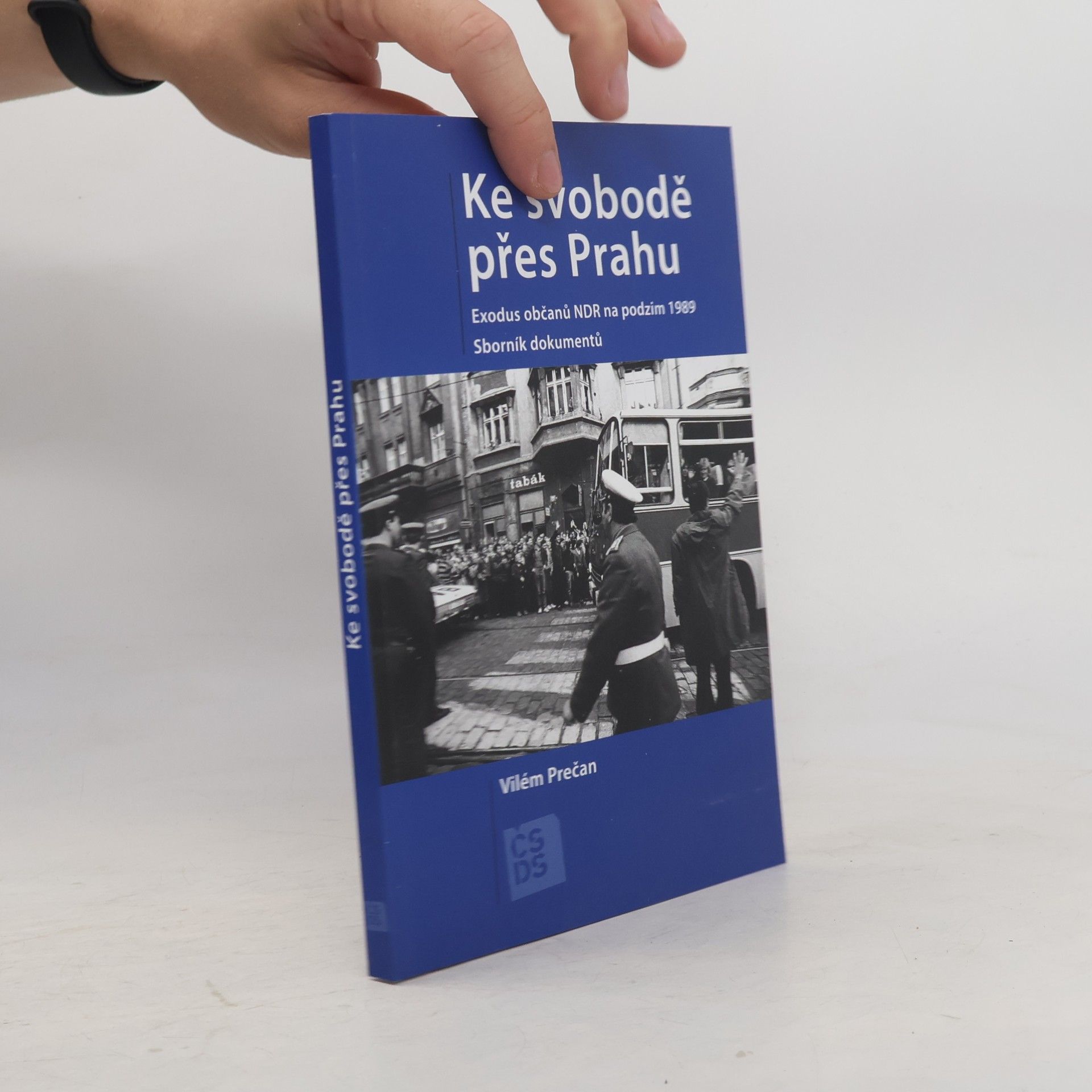 Vilém Prečan Ke svobodě přes Prahu : exodus občanů NDR na podzim 1989 : sborník dokumentů