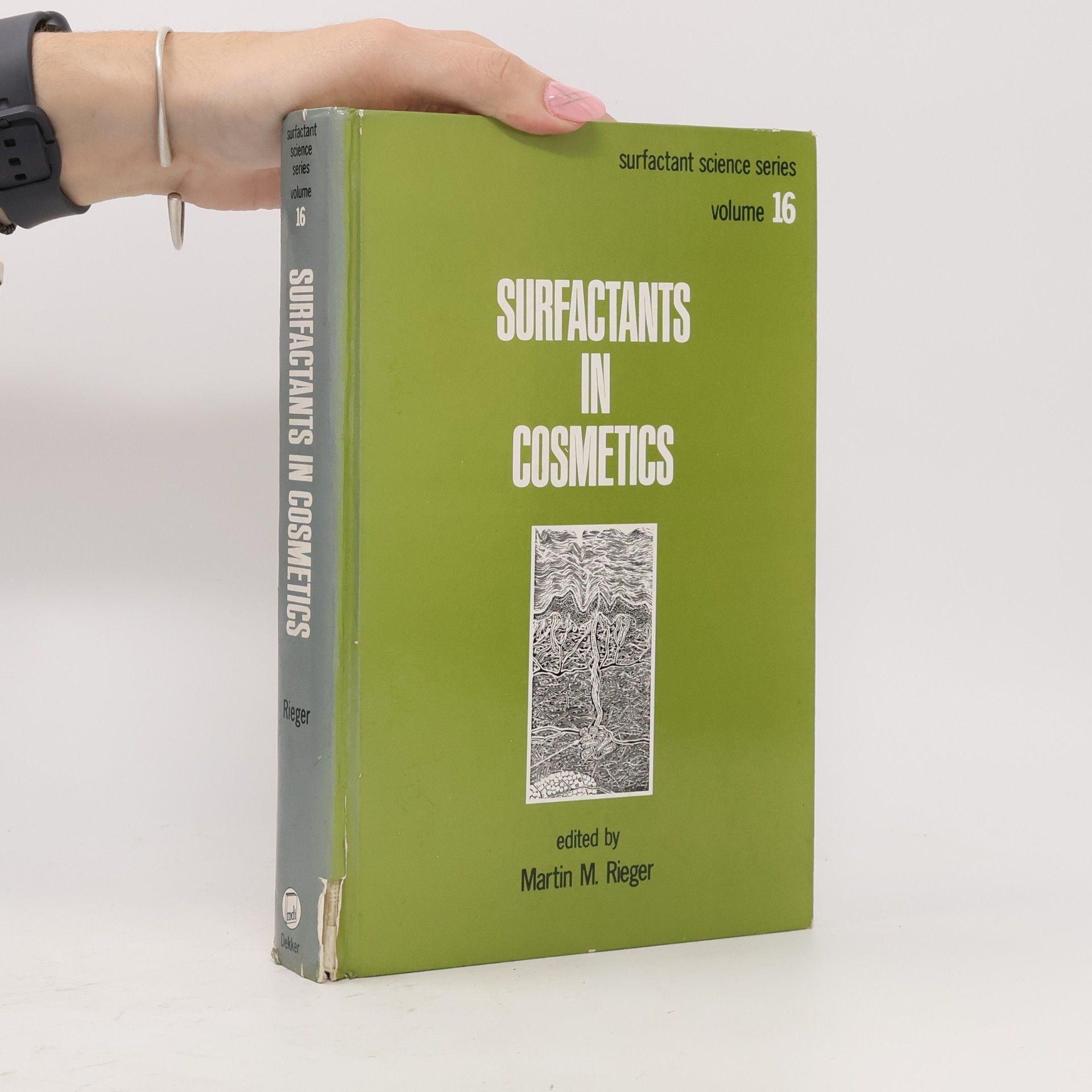 Hans-Martin Rieger Surfactant Science Series - 16: Surfactants in Cosmetics