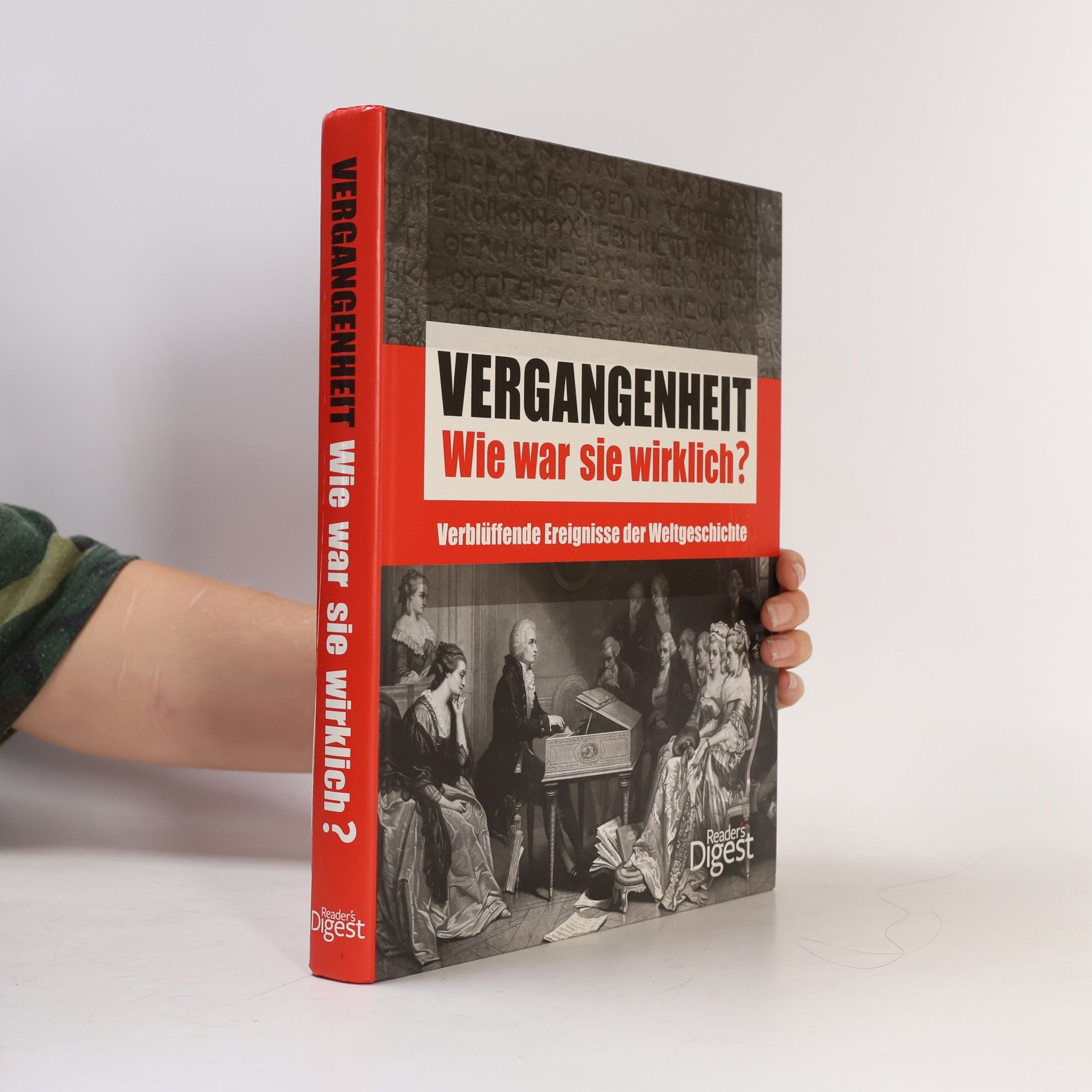 Autorenkollektiv Vergangenheit: Wie war sie wirklich?: Verblüffende Ereignisse der Weltgeschichte.