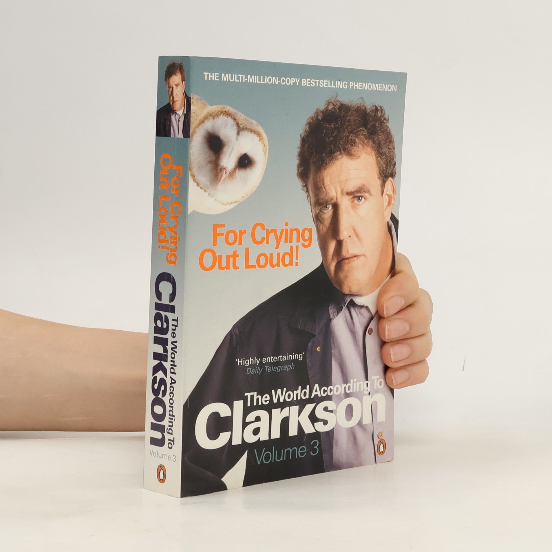 Jeremy Clarkson For Crying Out Loud! The world according to Clarkson. Volume 3.