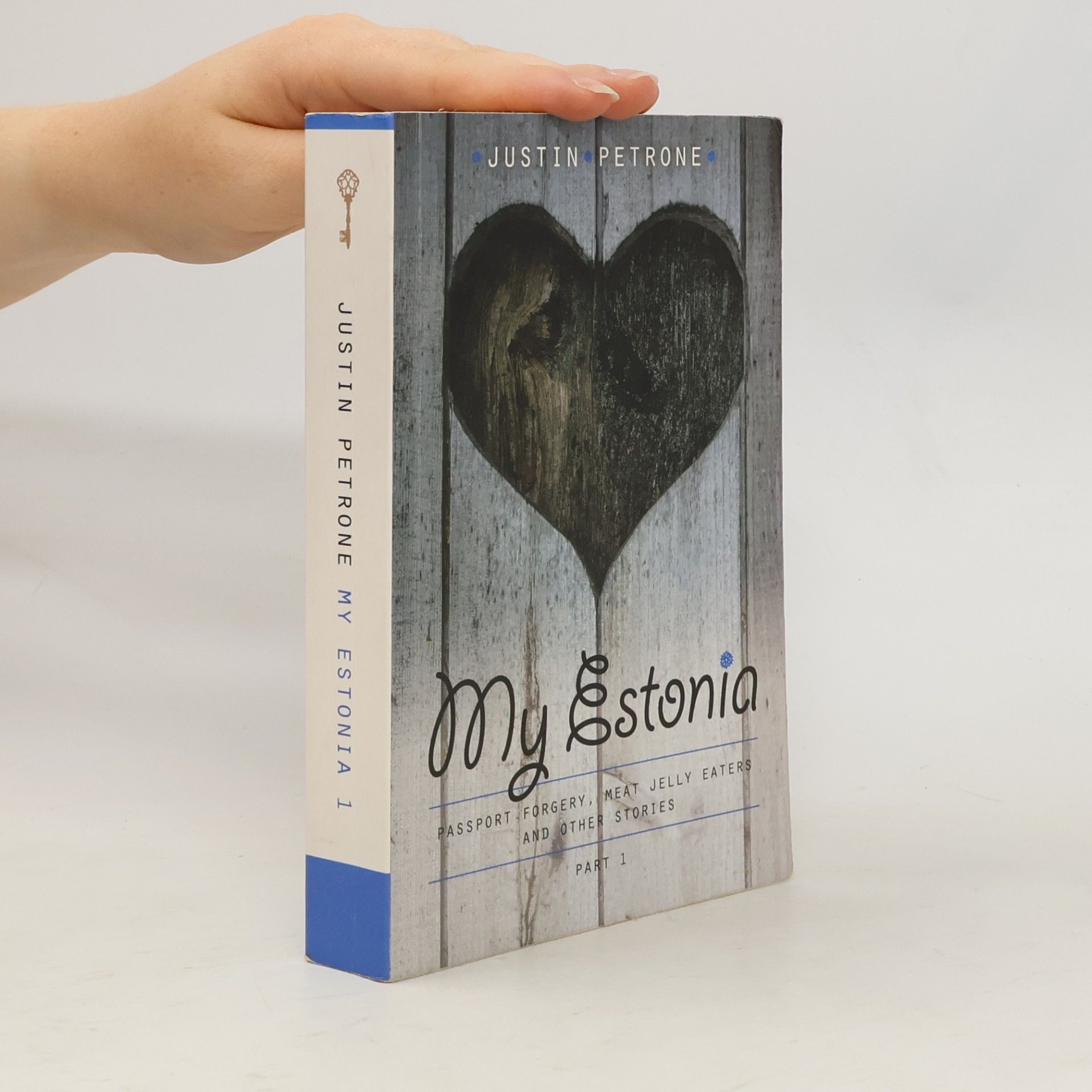 Justin Petrone My Estonia. Passport Forgery, Meat Jelly Eaters, and Other Stories, Part 1