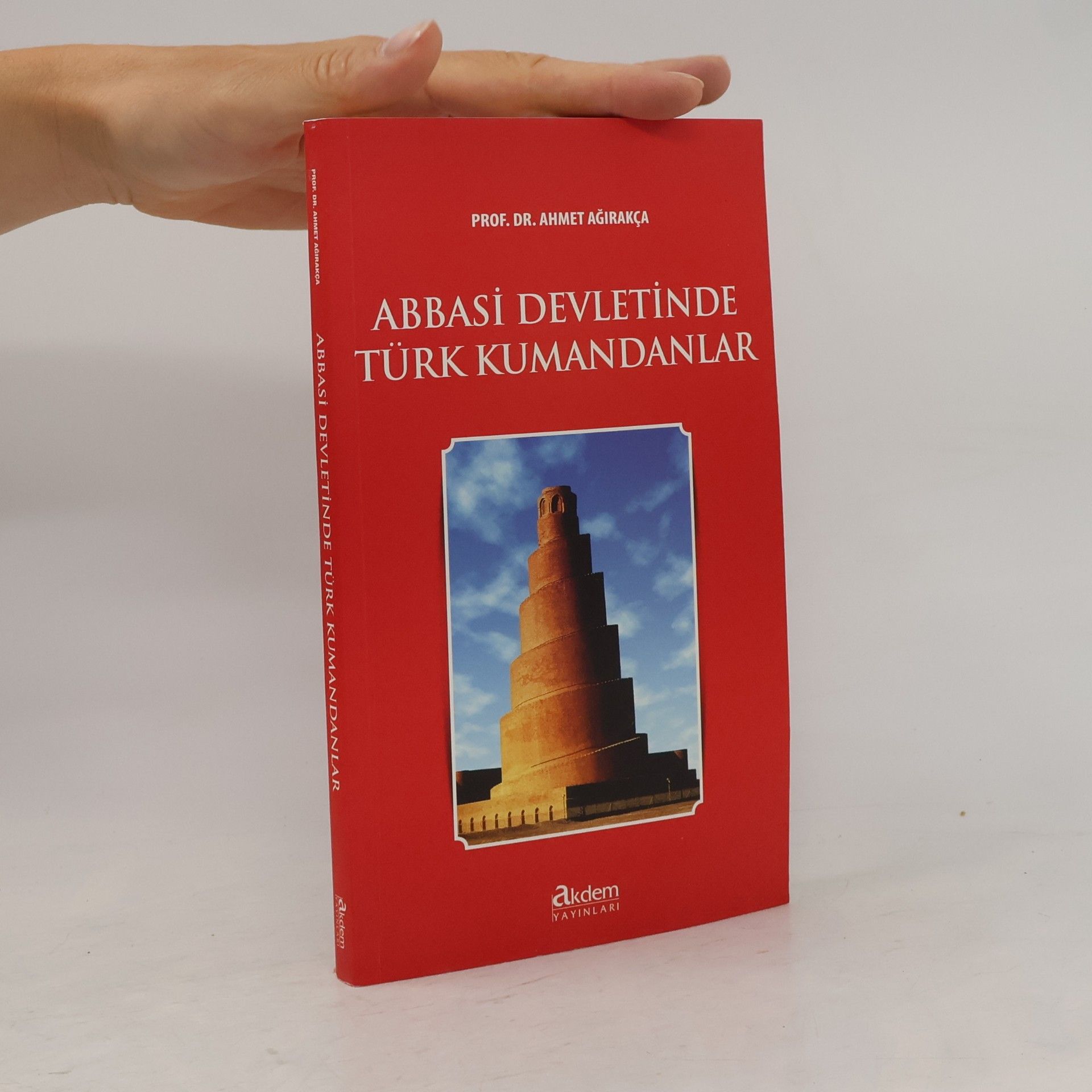 Ahmet Ağırakça Abbasi Devletinde Türk Kumandanlar