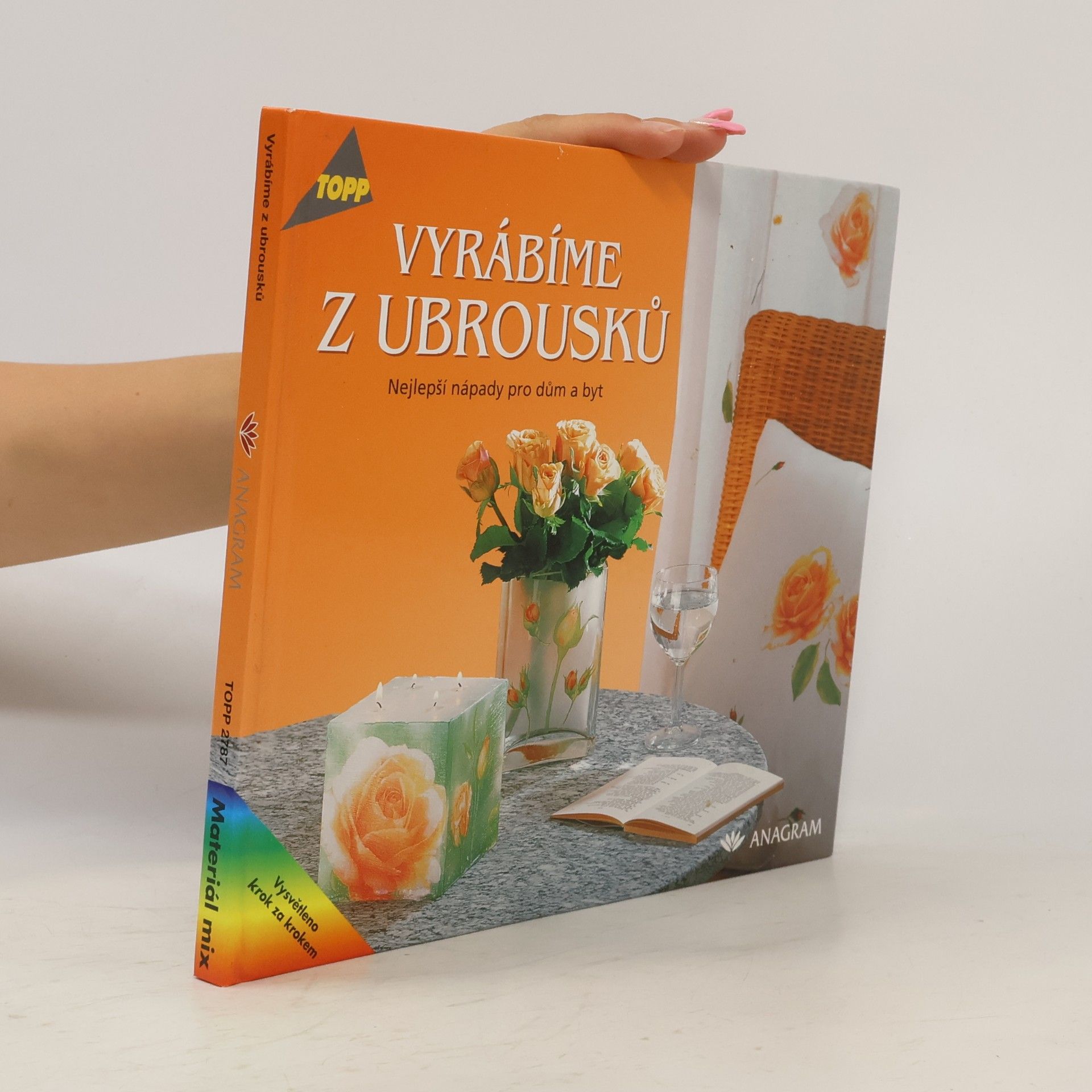 Ruth Burgos Vyrábíme z ubrousků : nejlepší nápady pro dům a byt