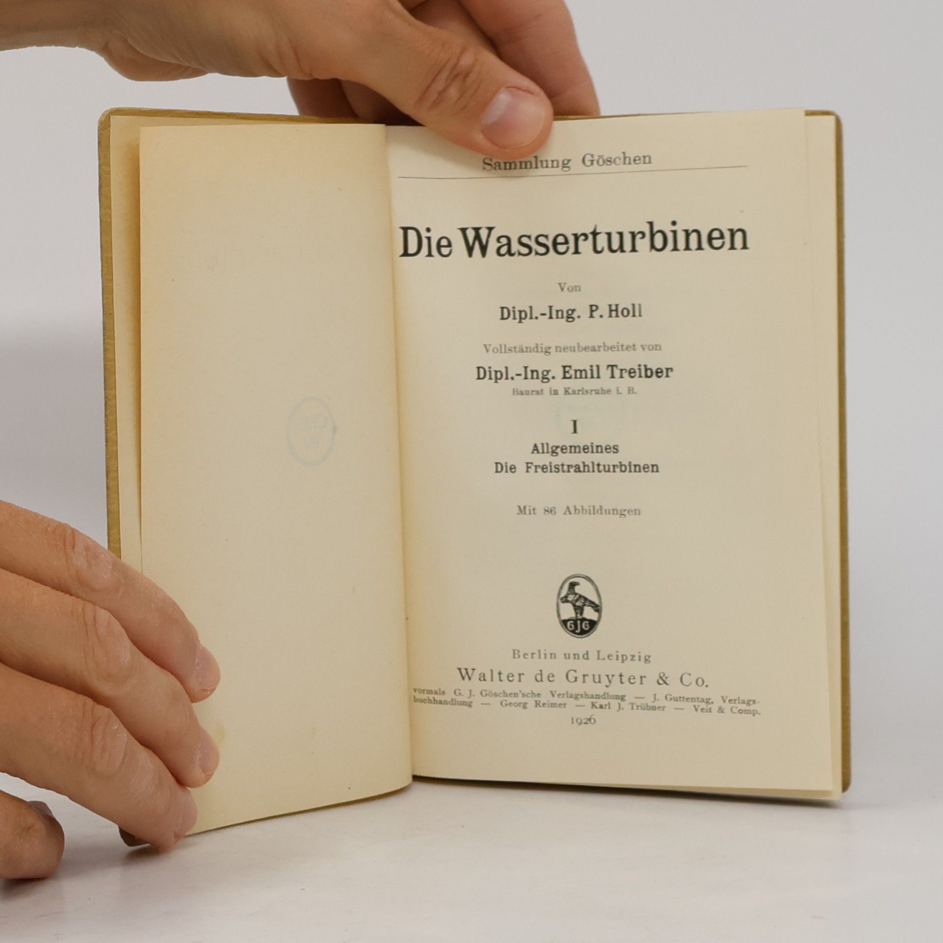 Paul Holl Die Wasserturbinen. I, Allgemeines. Die Freistrahlturbinen