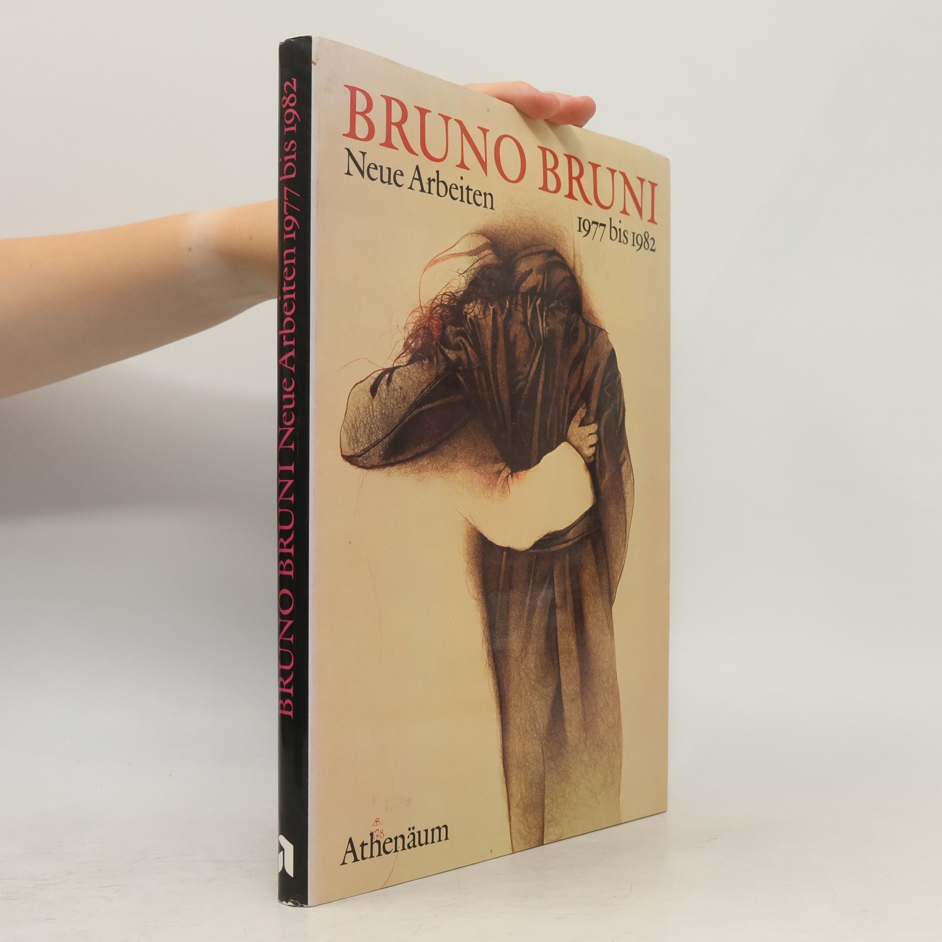 Bruno Bruni Bruno Bruni. Neue Arbeiten 1977 bis 1982