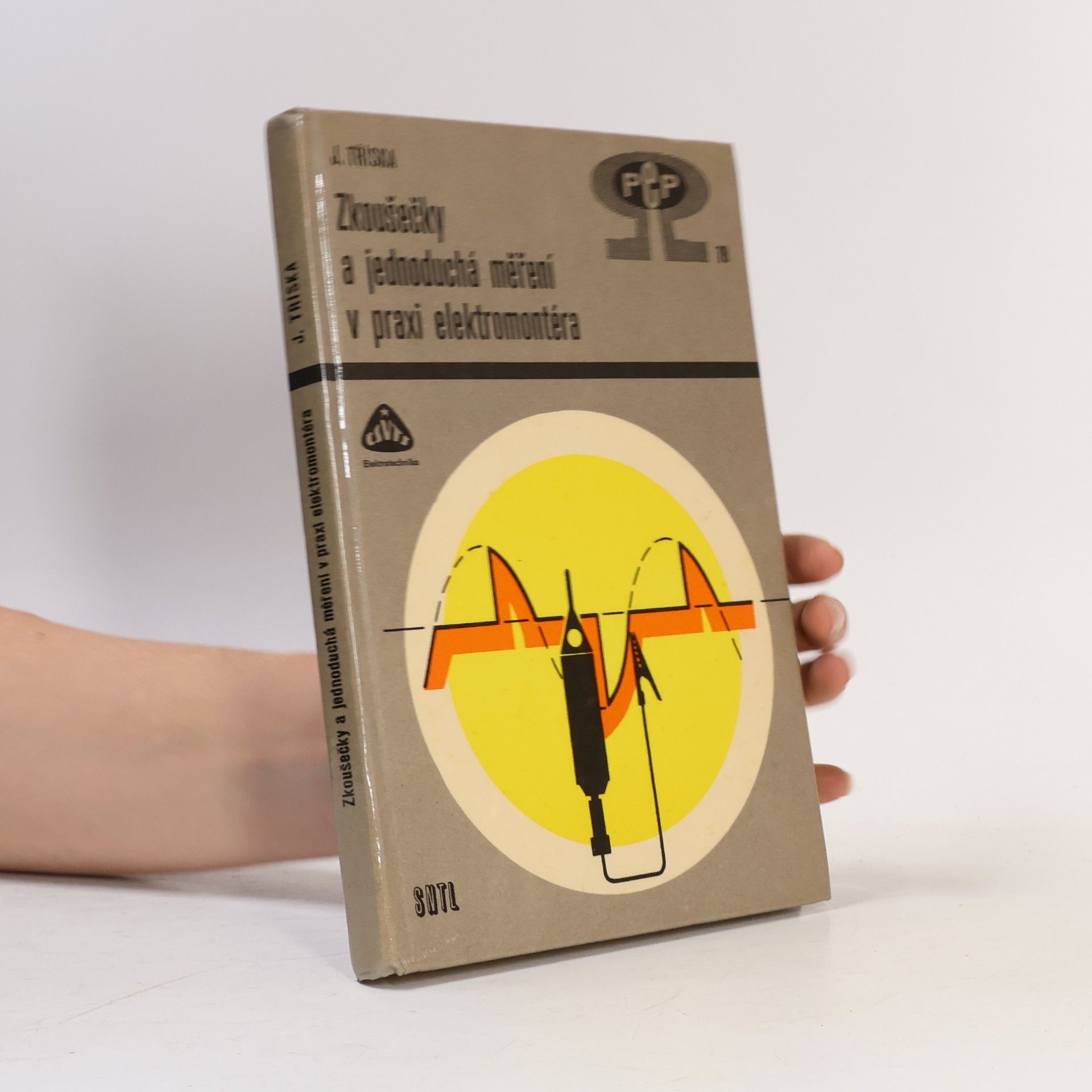 Jiří Tříska Zkoušečky a jednoduchá měření v praxi elektromontéra
