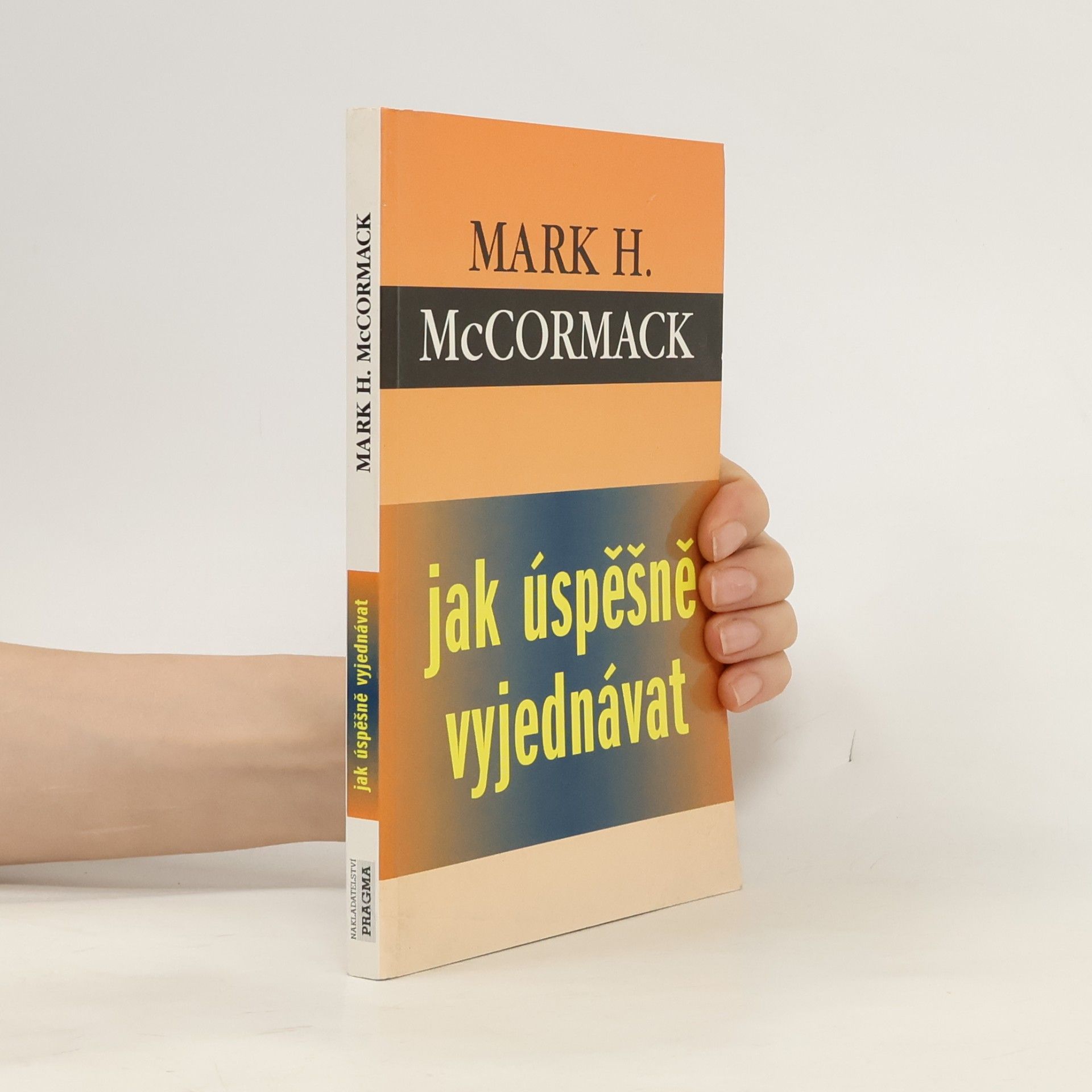 Mark H. McCormack Jak úspěšně vyjednávat
