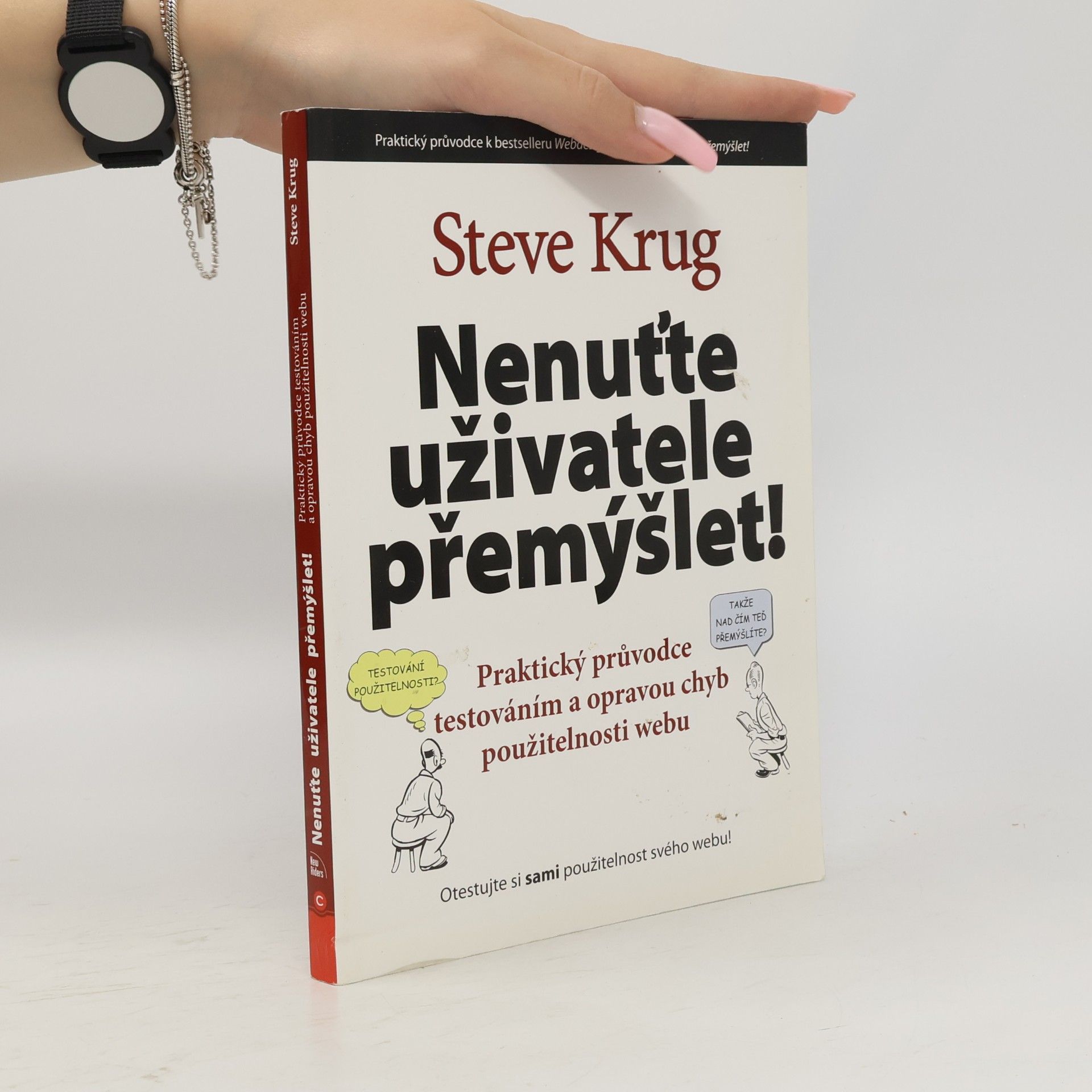Steve Krug Nenuťte uživatele přemýšlet! - Praktický průvodce testováním a opravou chyb použitelnosti webu